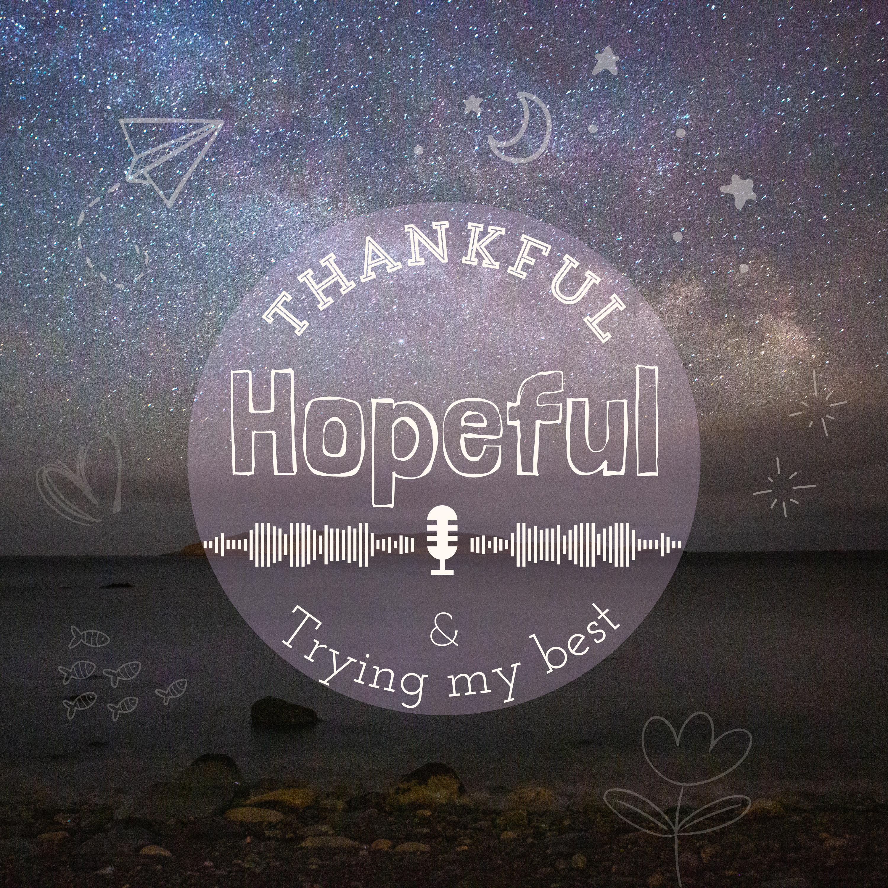 Thankful, Hopeful and Trying my best podcast artwork