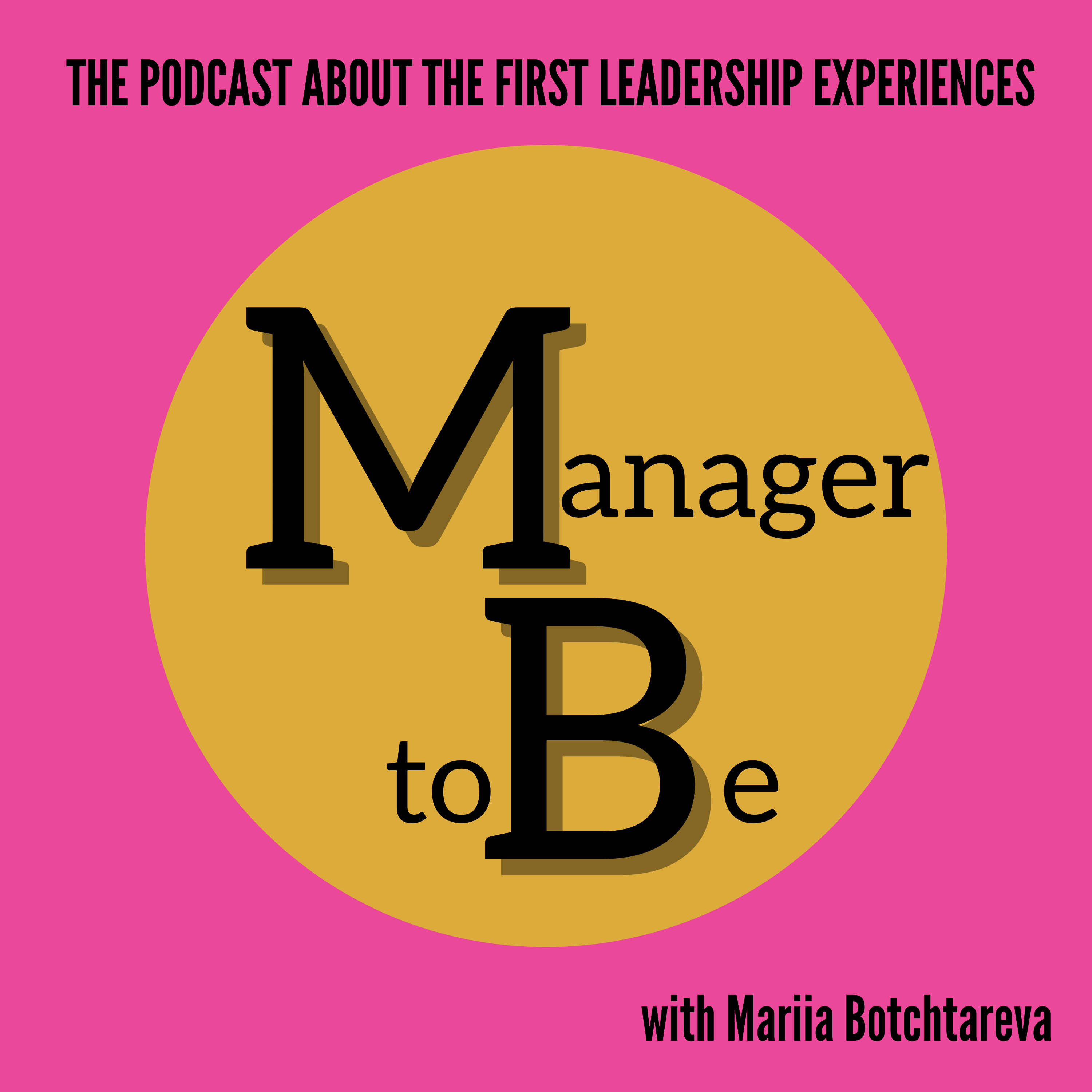 Manager to be: the podcast about first leadership experiences.