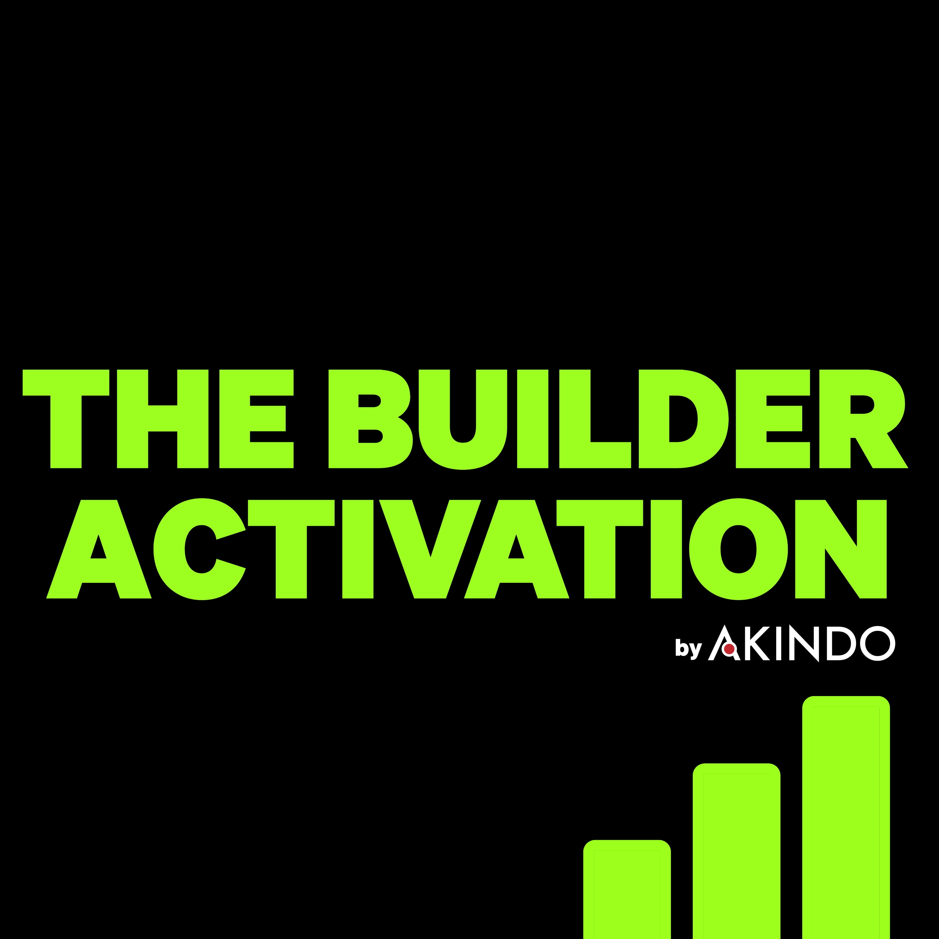 THE BUILDER ACTIVATION: Inside Builder Ecosystems