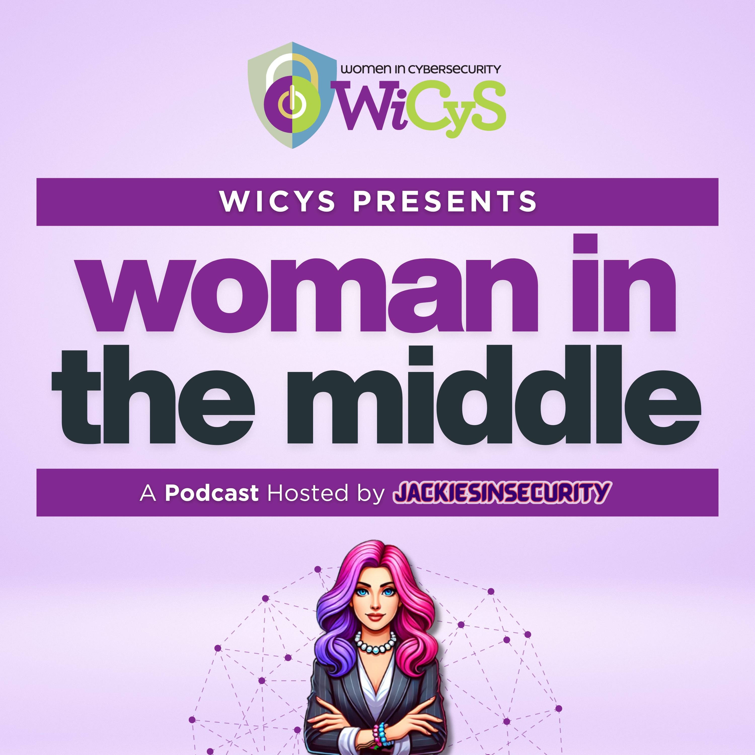 WiCyS Presents Woman in the Middle hosted by JackiesinSecurity cover art