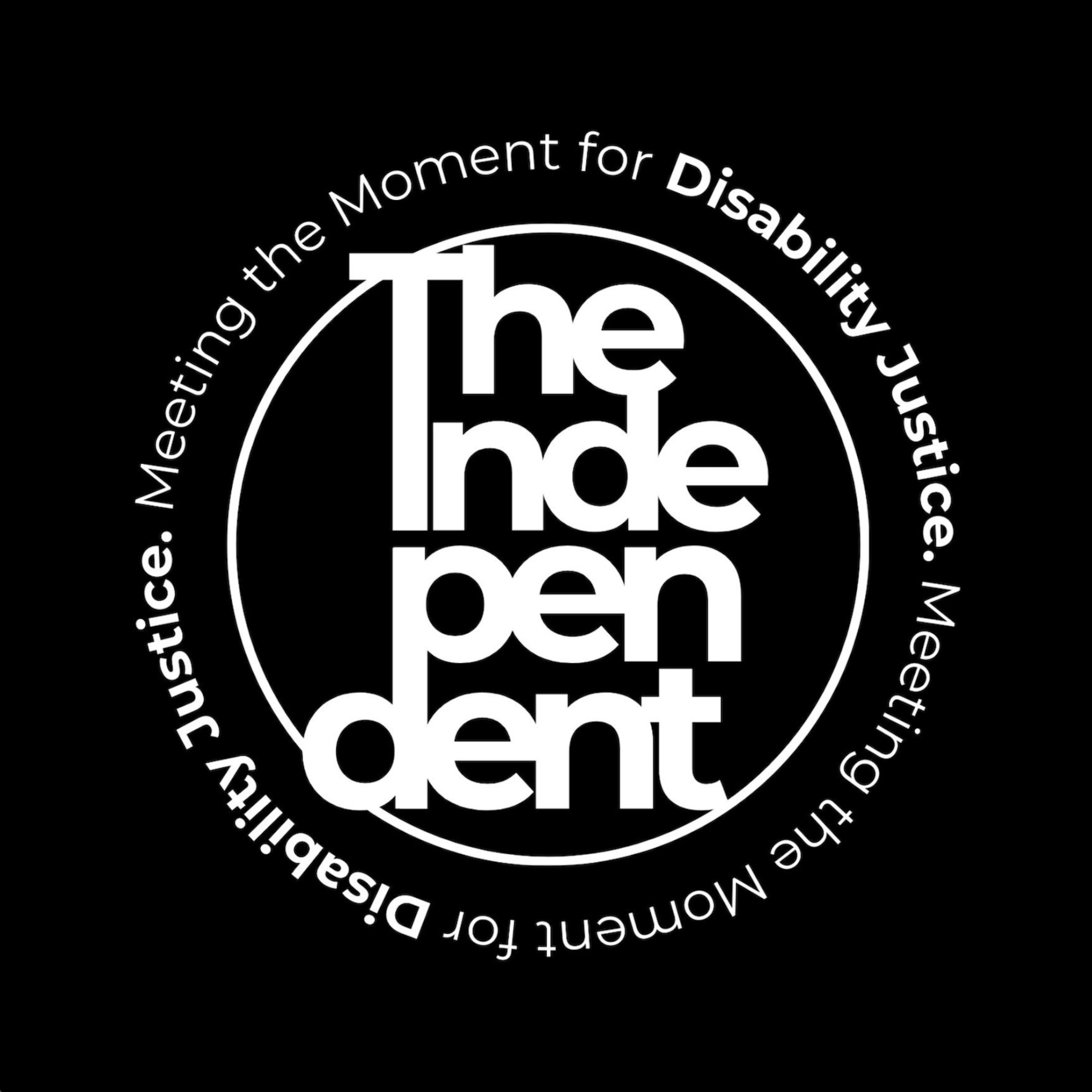 The Independent: Meeting the Moment for Disability Justice podcast artwork