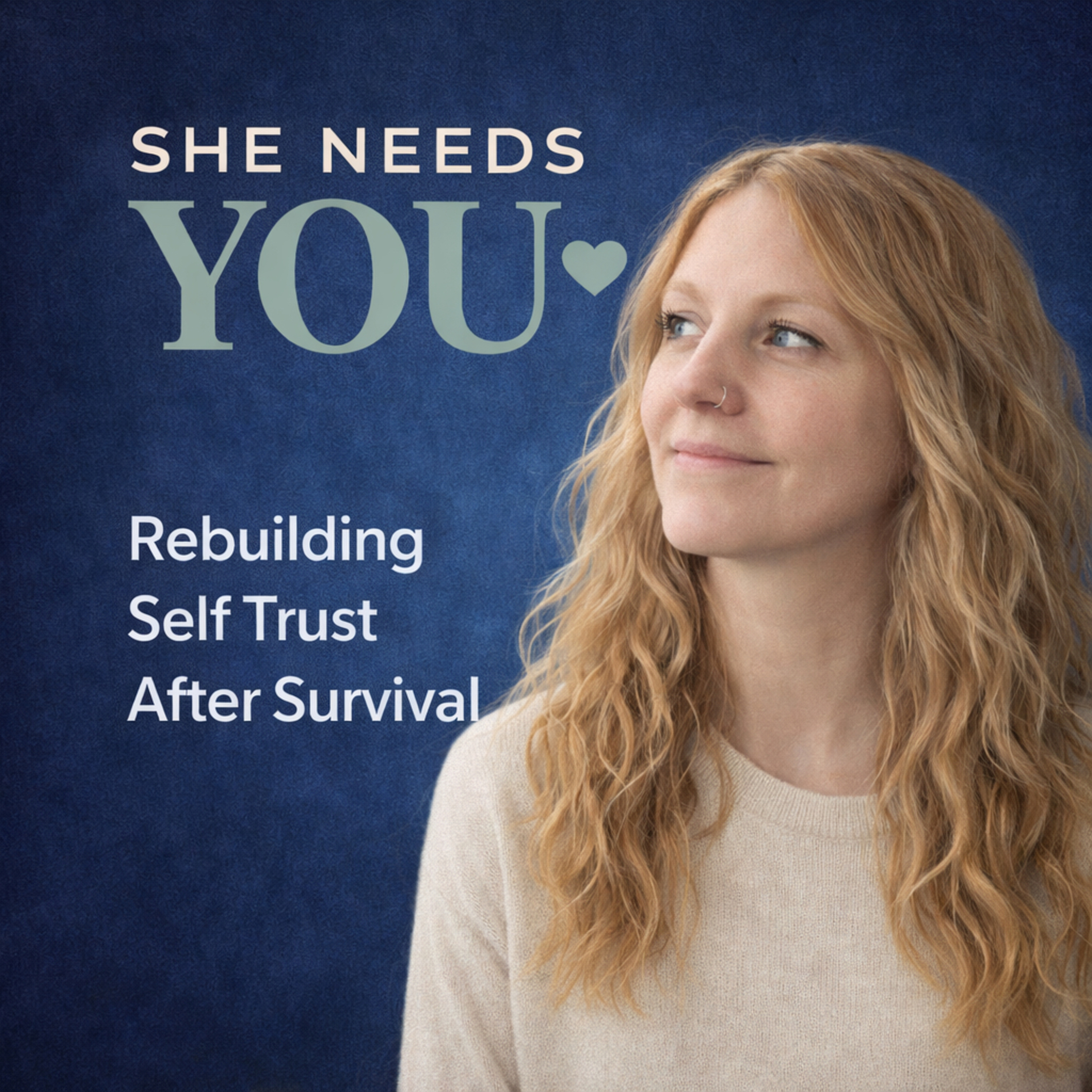 She Needs You: A podcast about being there for yourself podcast artwork