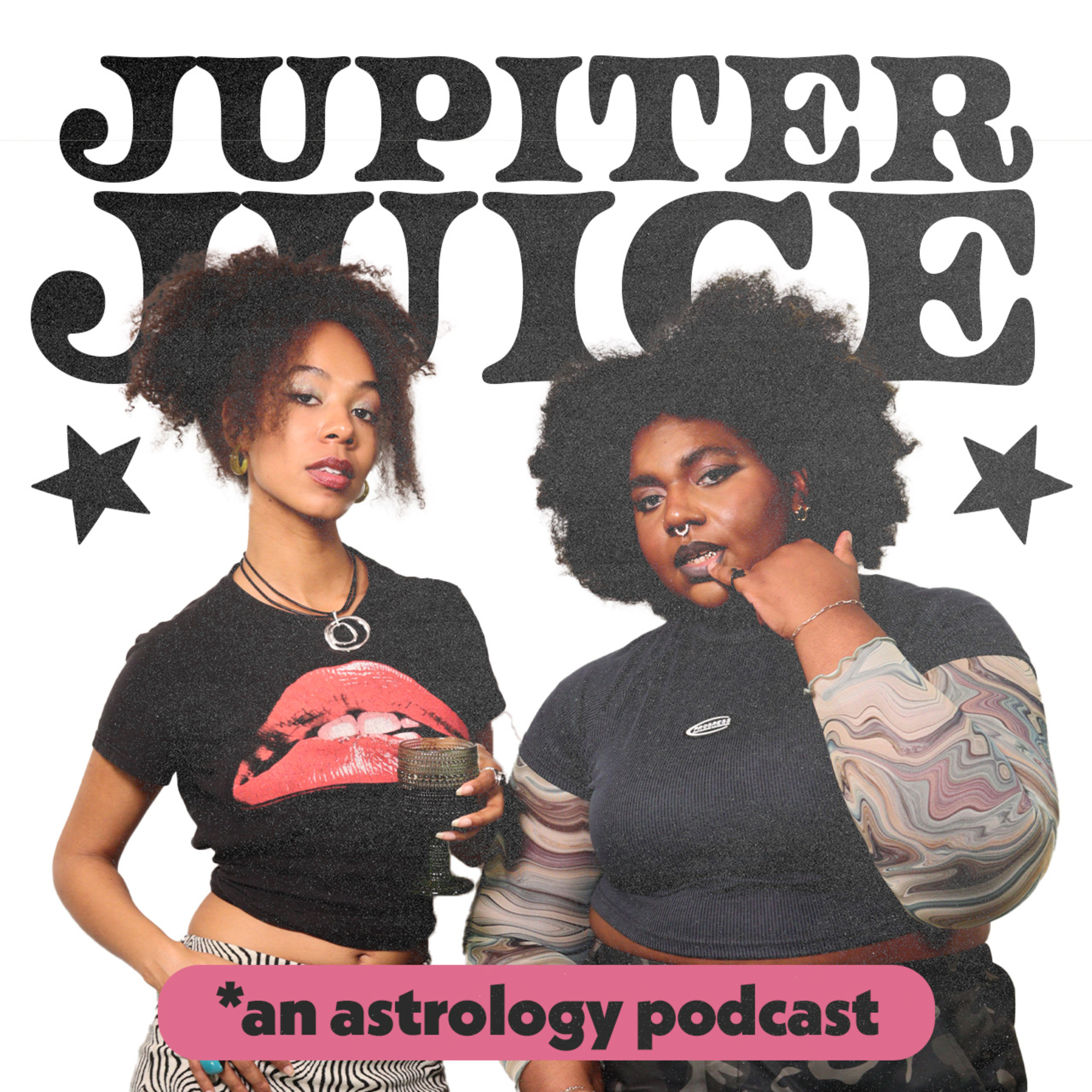 Jupiter Juice: An Astrology + Spirituality + Pop Culture Podcast