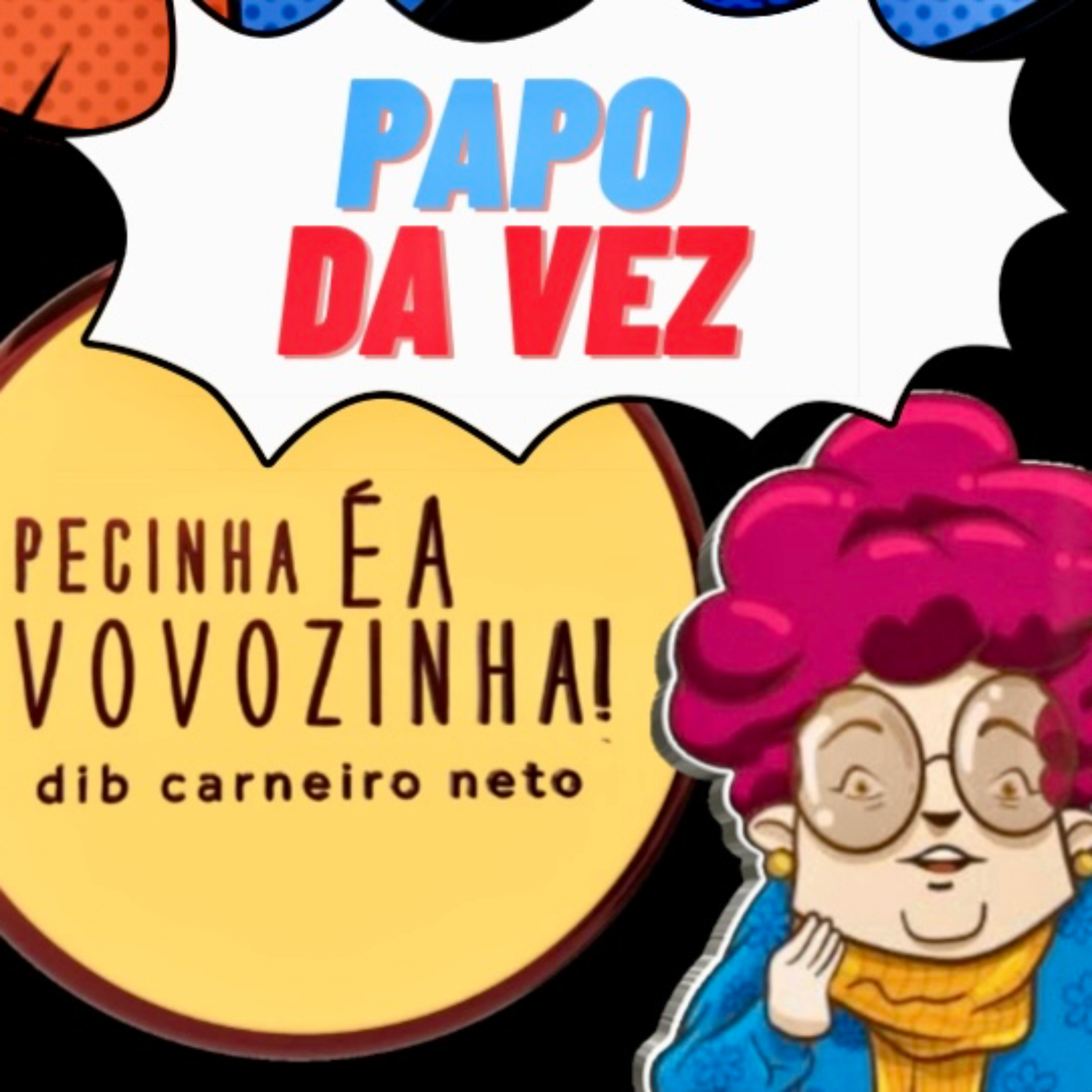 PAPO DA VEZ - PECINHA É A VOVOZINHA! podcast artwork