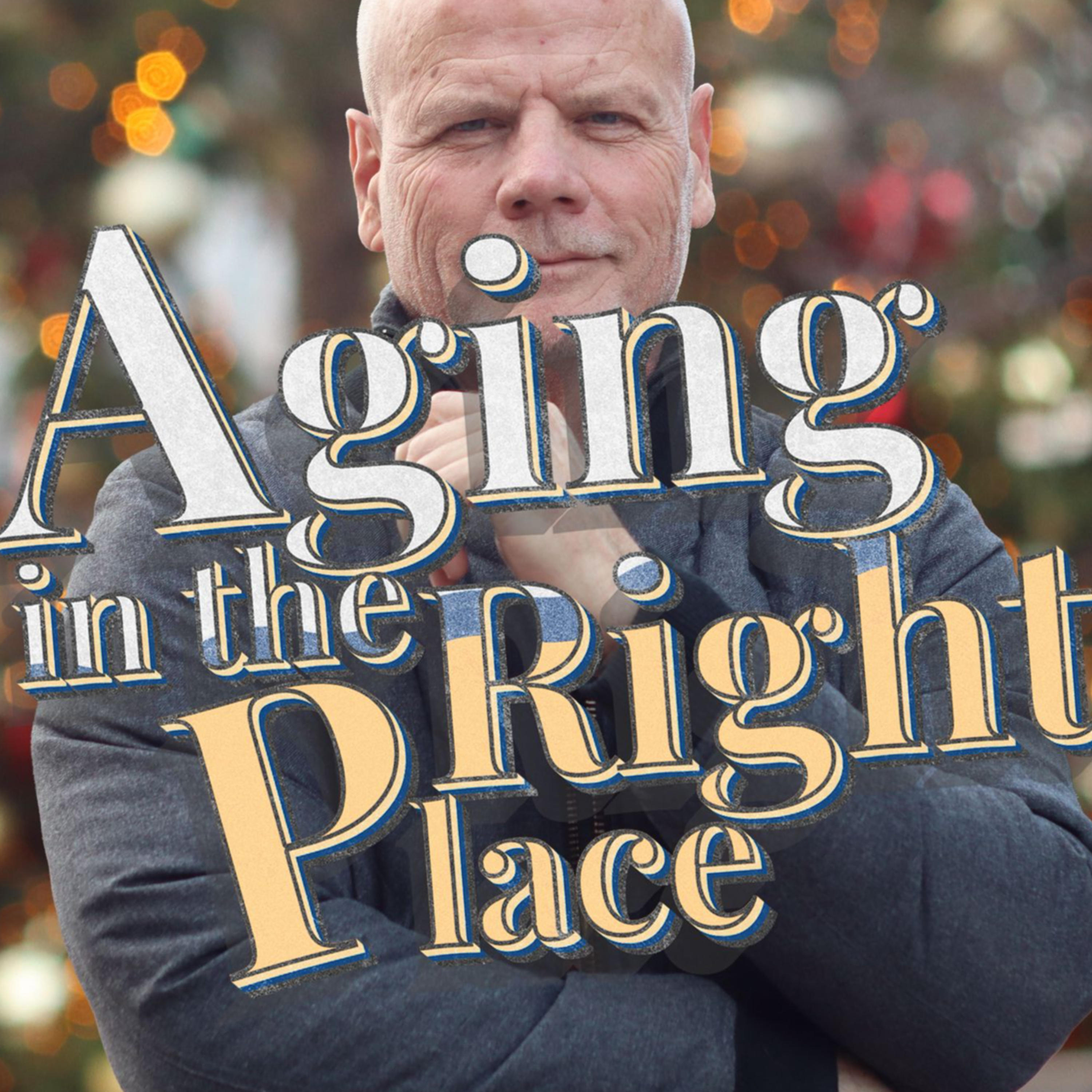 Aging in the Right Place with Michael Wright podcast artwork