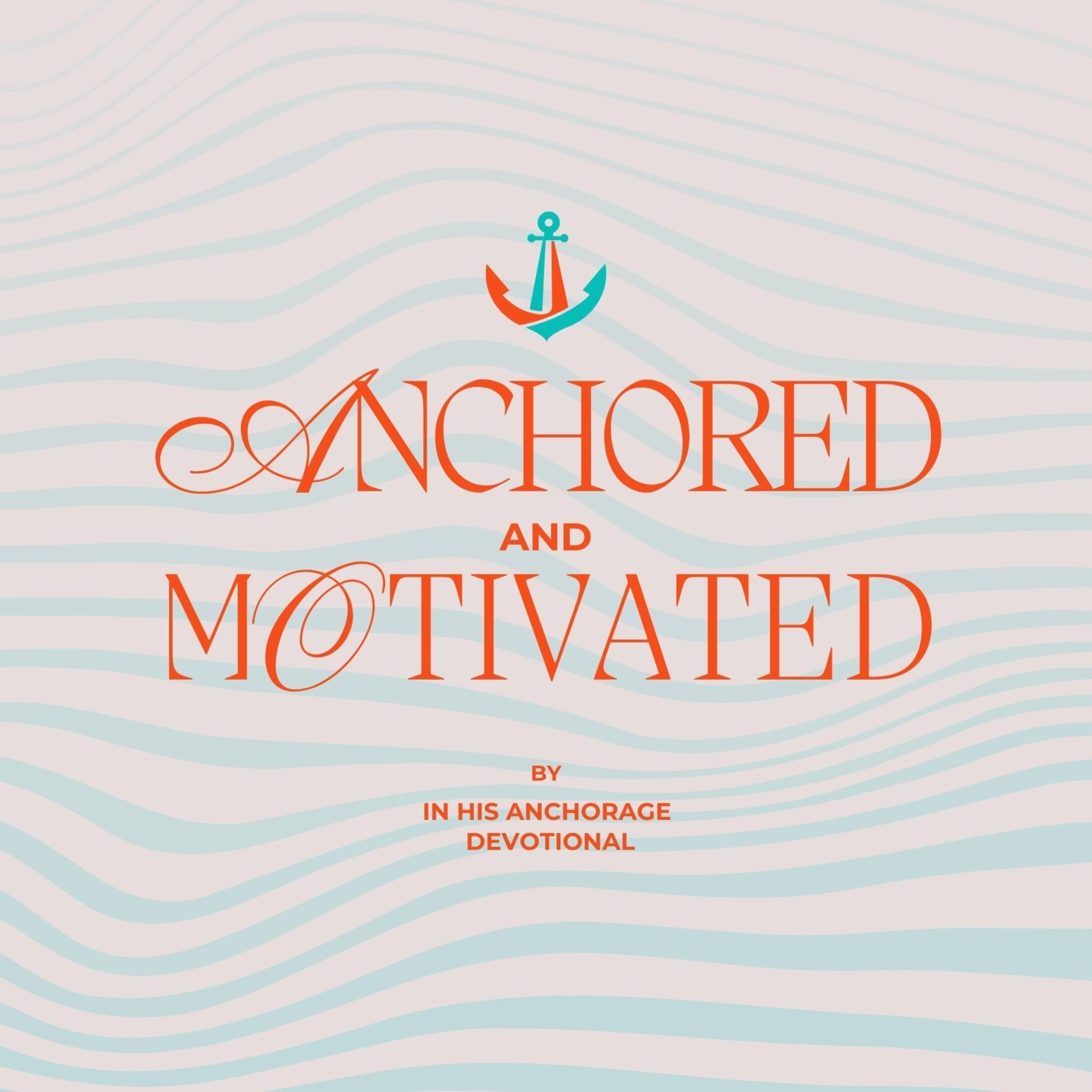 Anchored & Motivated