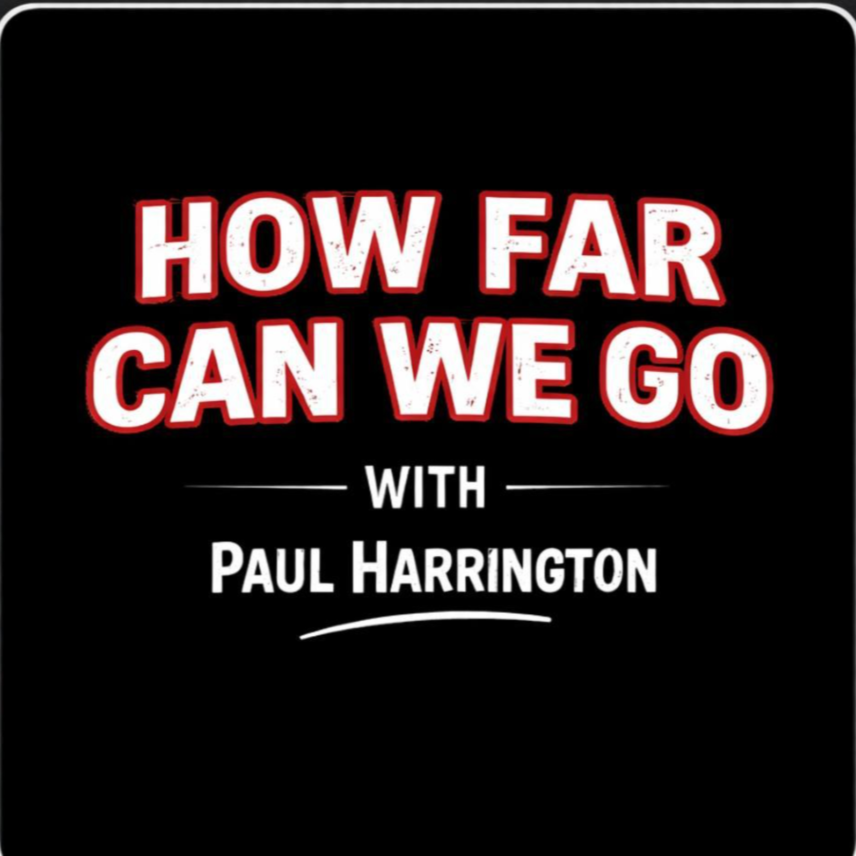 How Far Can We Go with Paul Harrington podcast artwork