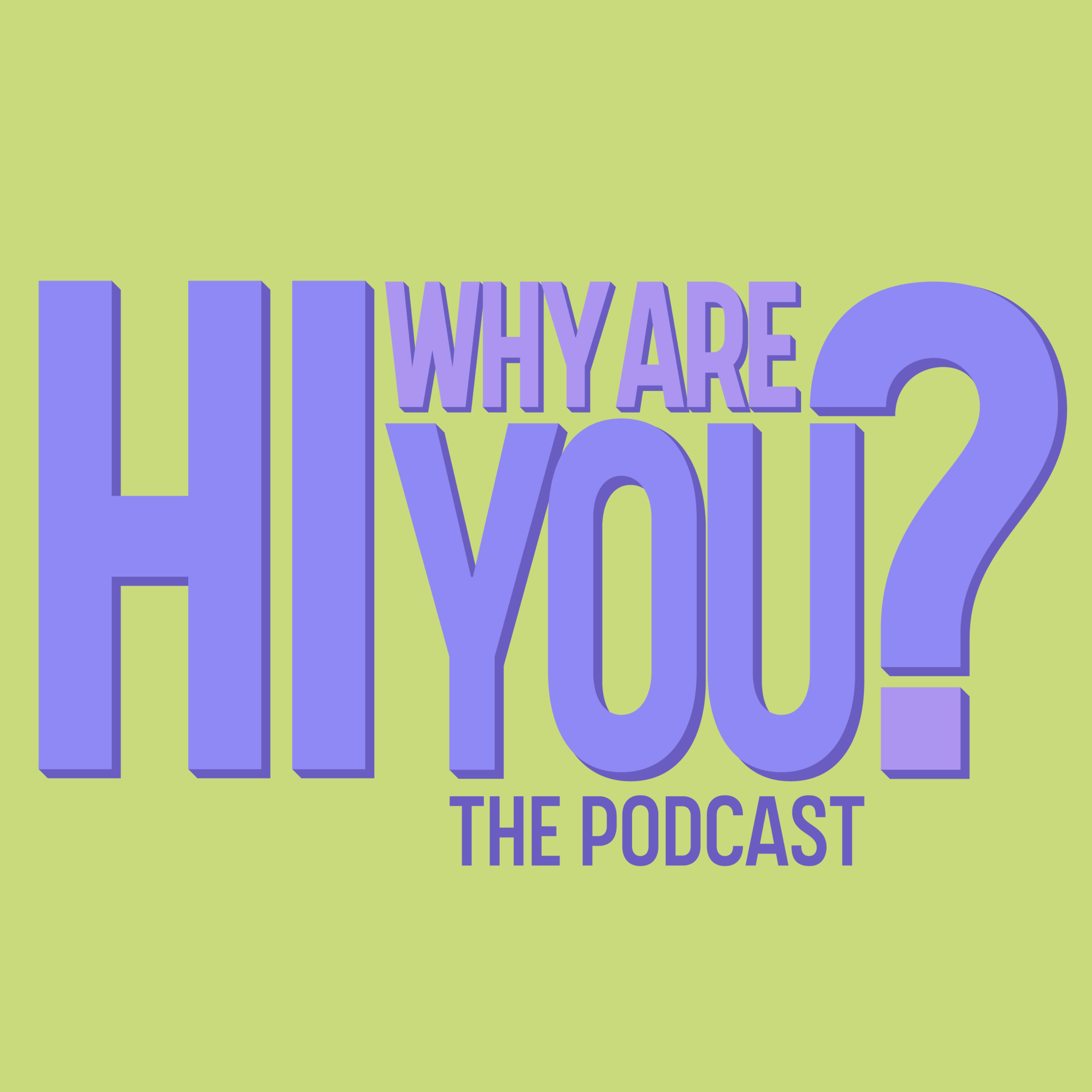 Hi, Why Are You?