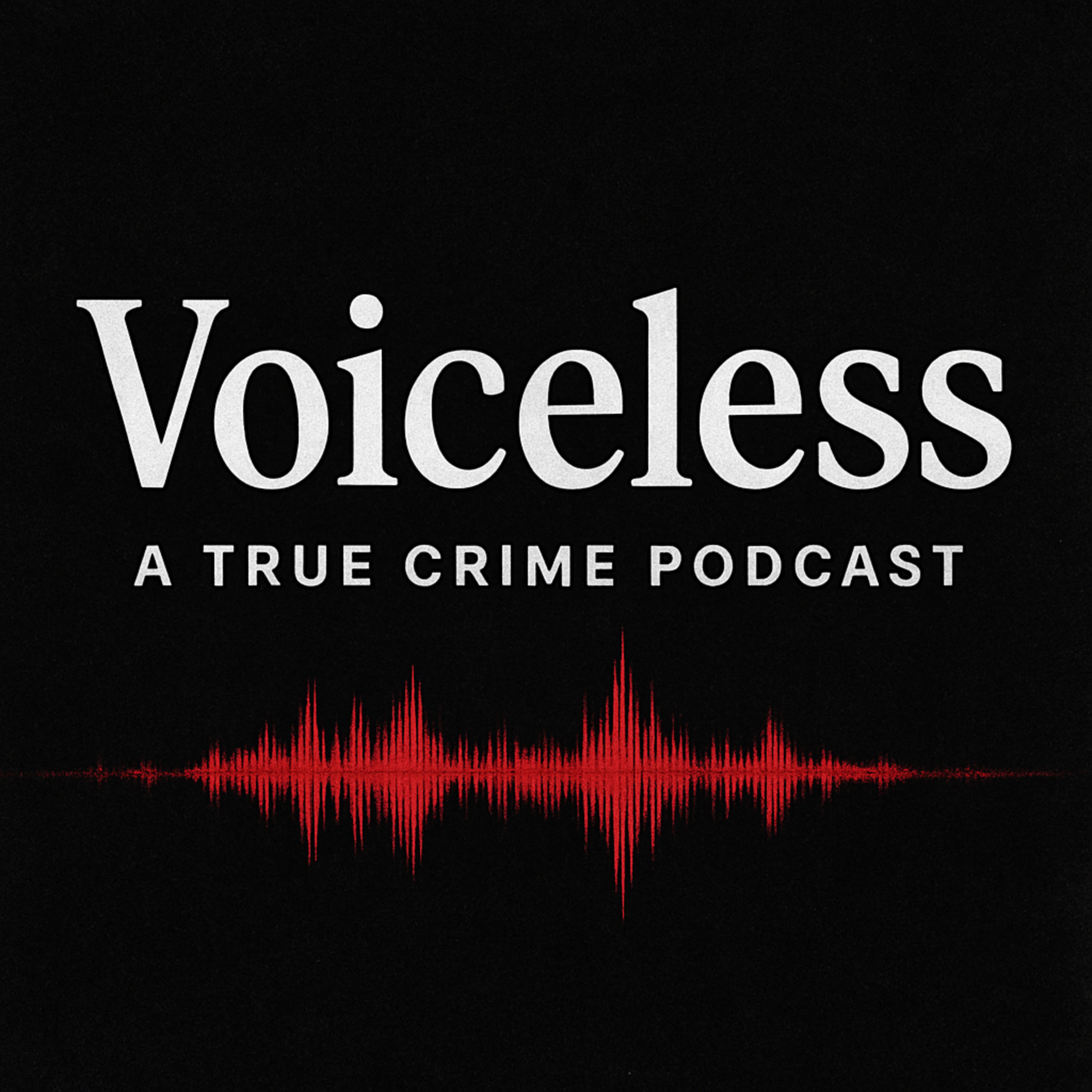 Voiceless: A True Crime Podcast podcast artwork