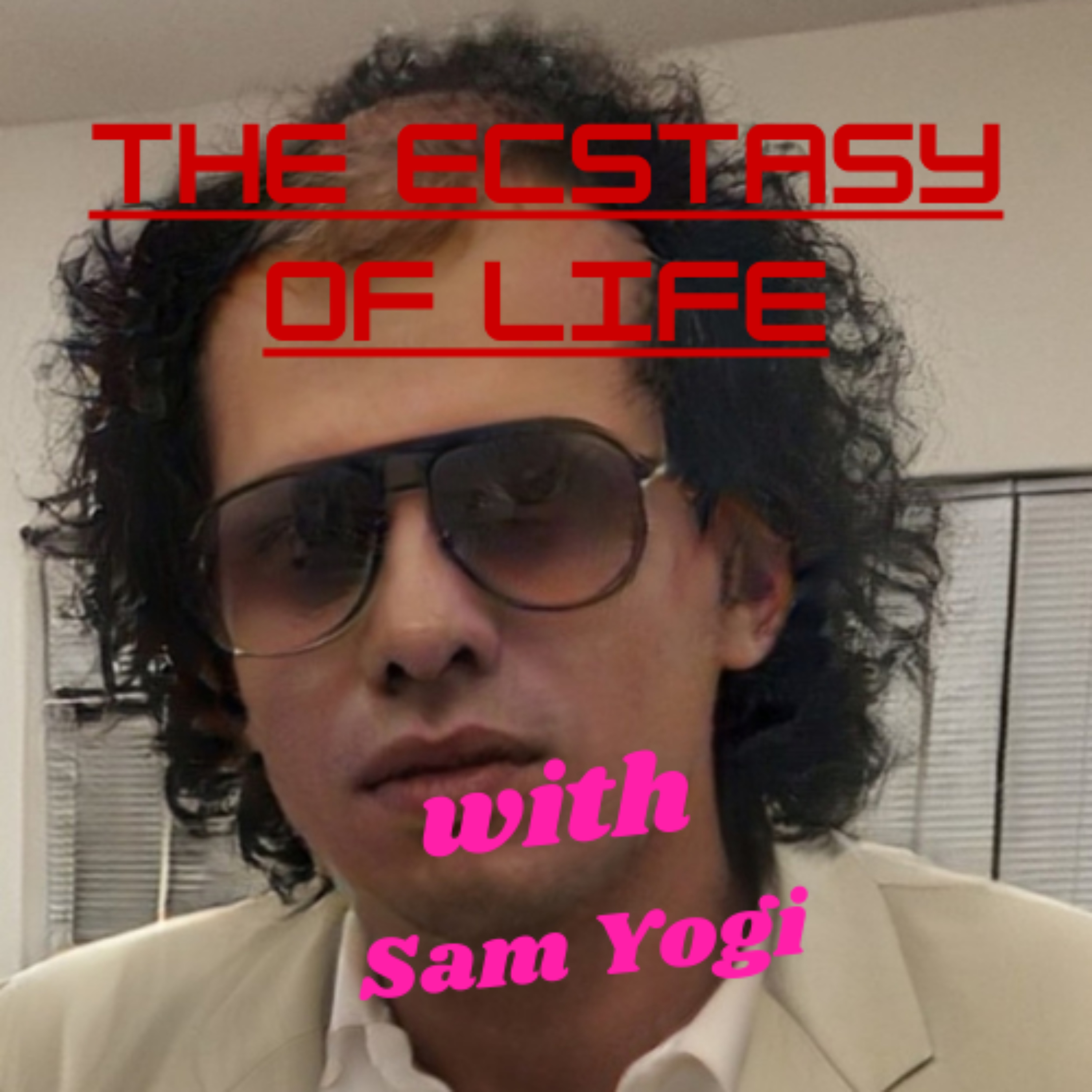 The Ecstasy of Life with Sam Yogi podcast artwork