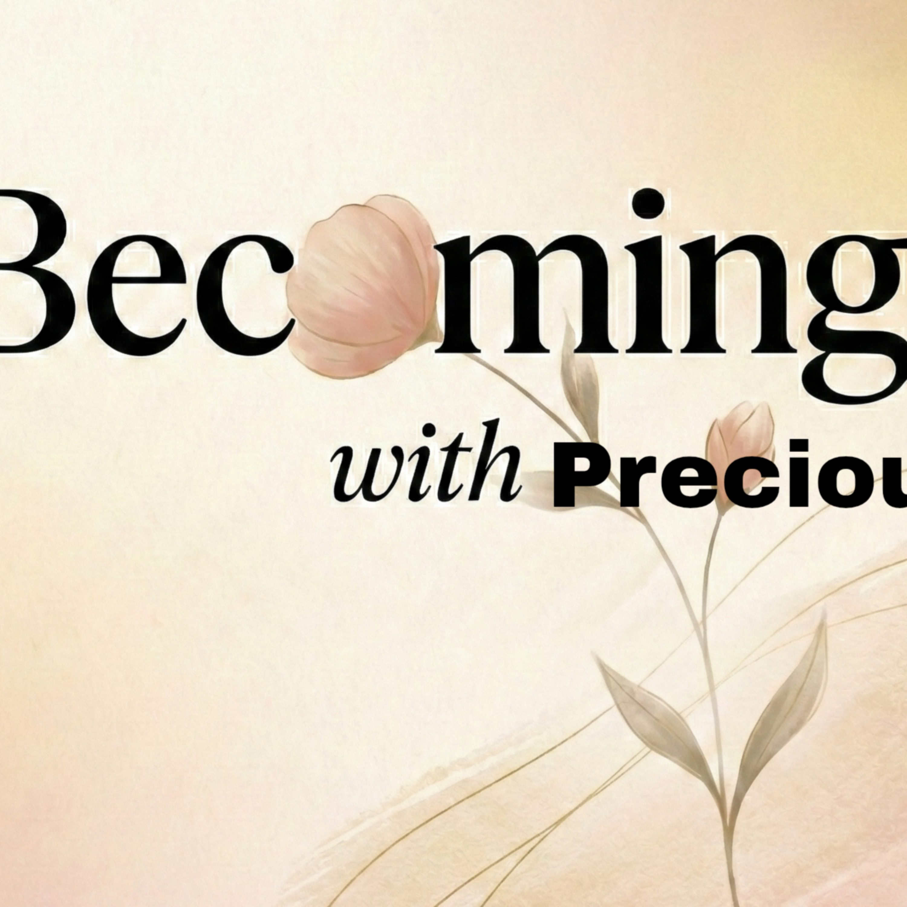 Becoming With Precious: The Journey of Personal Growth And Reinvention