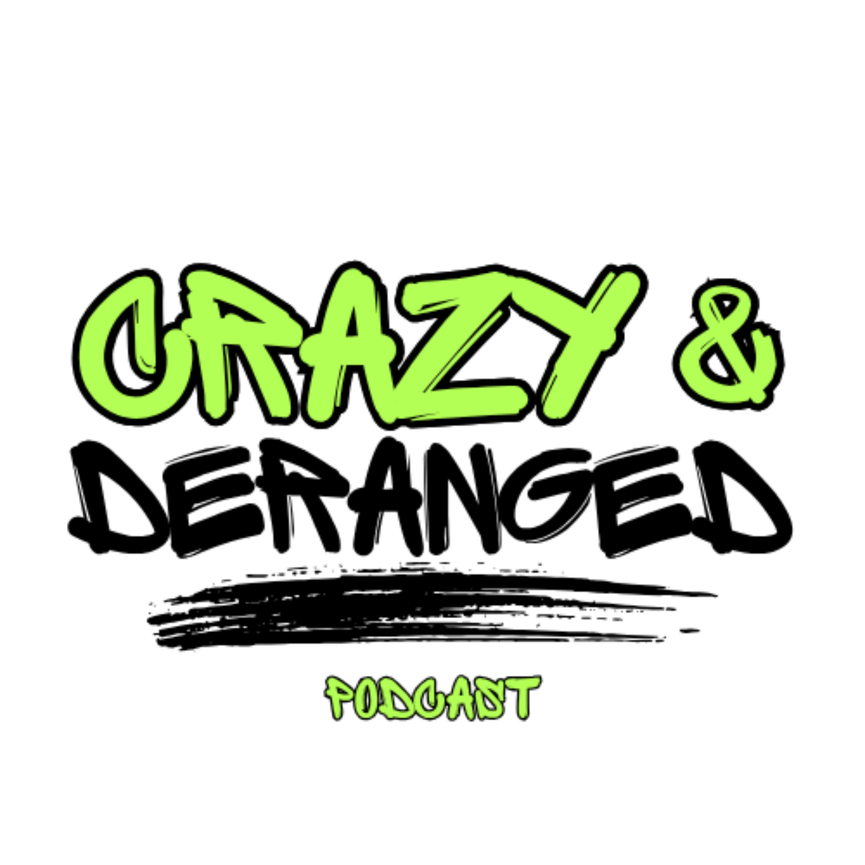 Crazy & Deranged