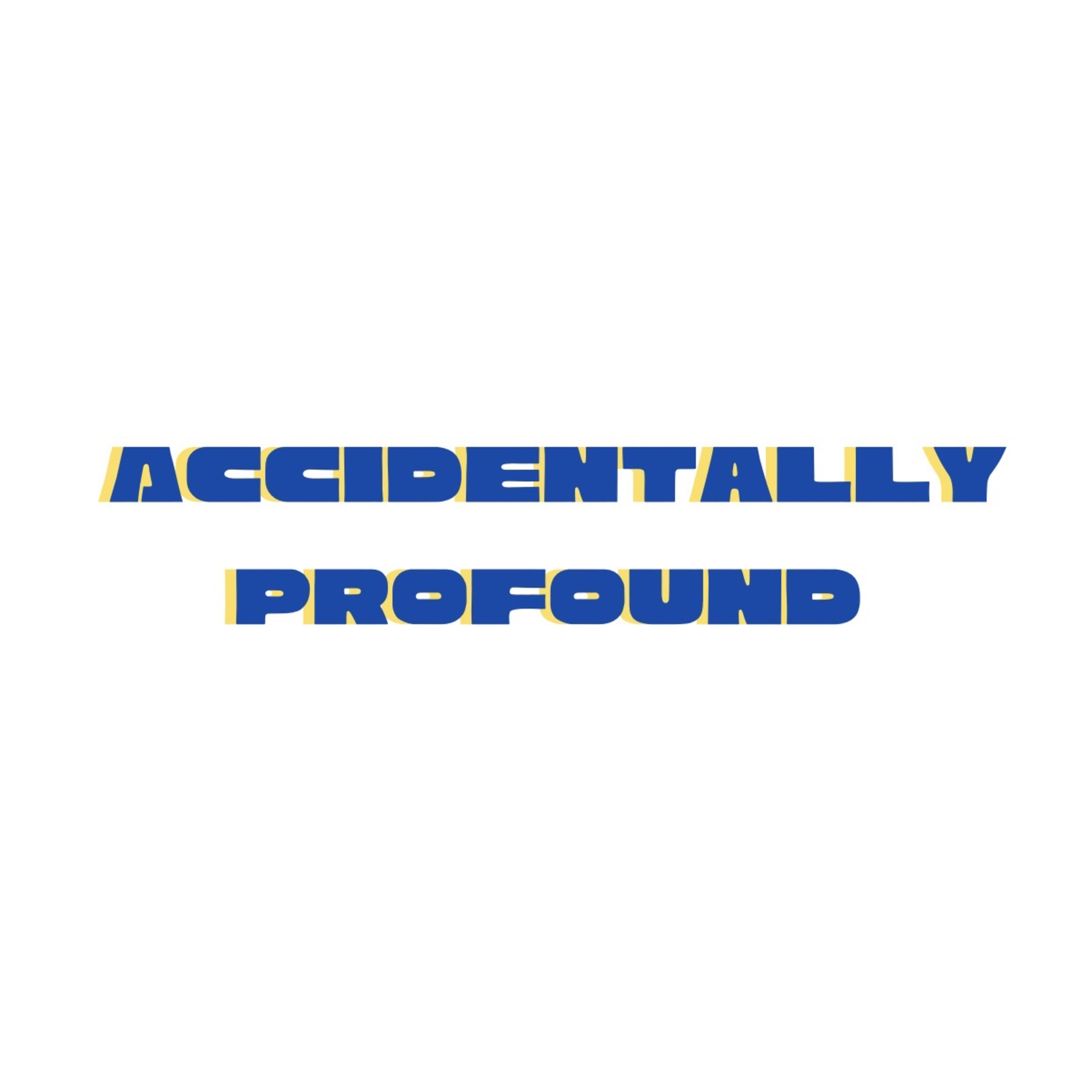 Accidentally Profound