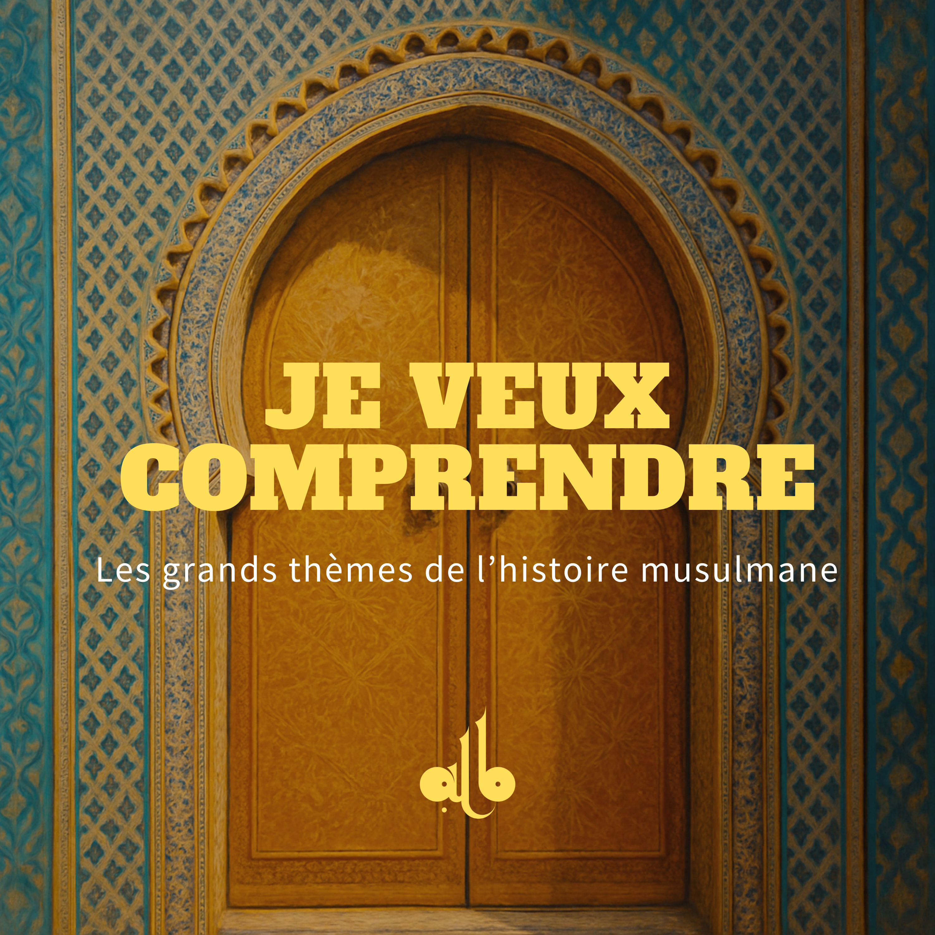 JE VEUX COMPRENDRE : Les grands thèmes de l’histoire musulmane