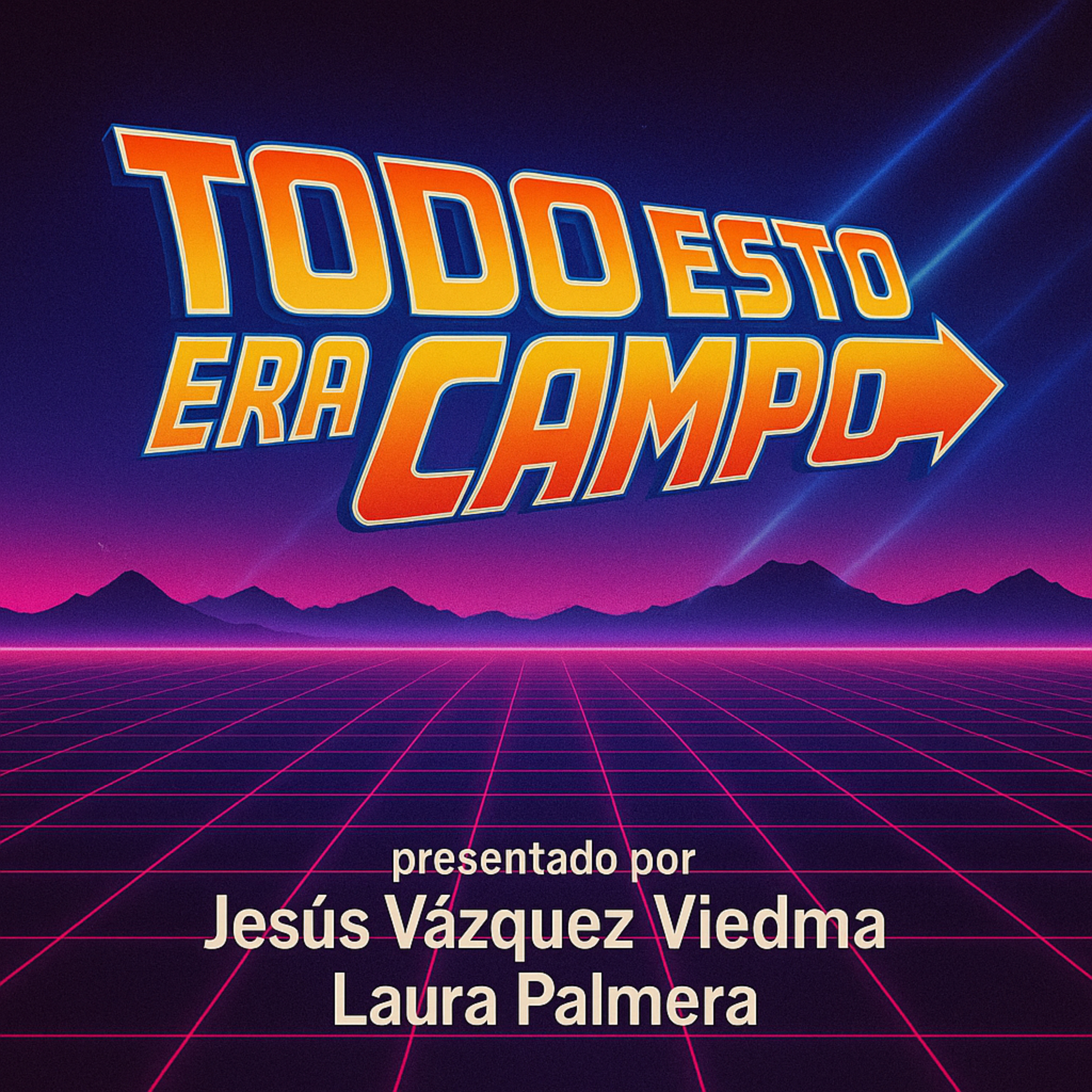 Todo Esto Era Campo podcast artwork