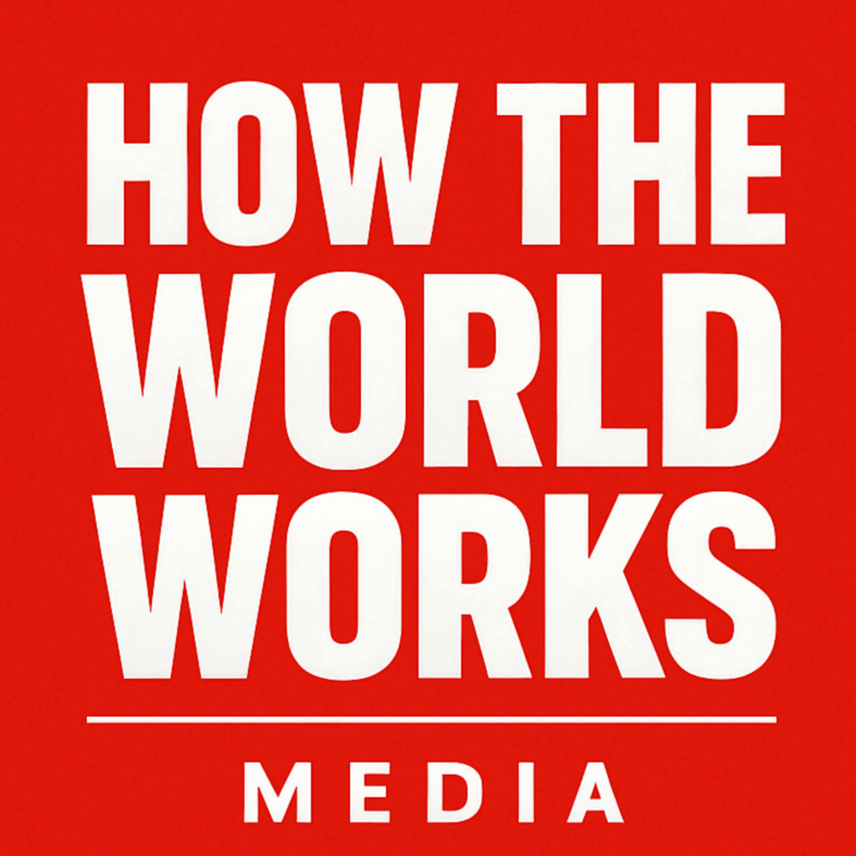 How The World Works podcast artwork