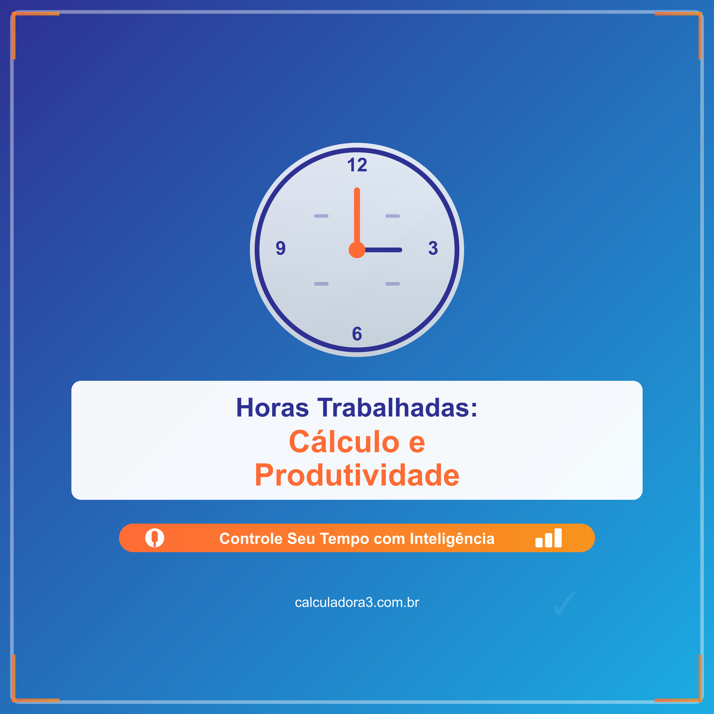 Calculadora de Horas Trabalhadas: Usos e Vantagens para Produtividade