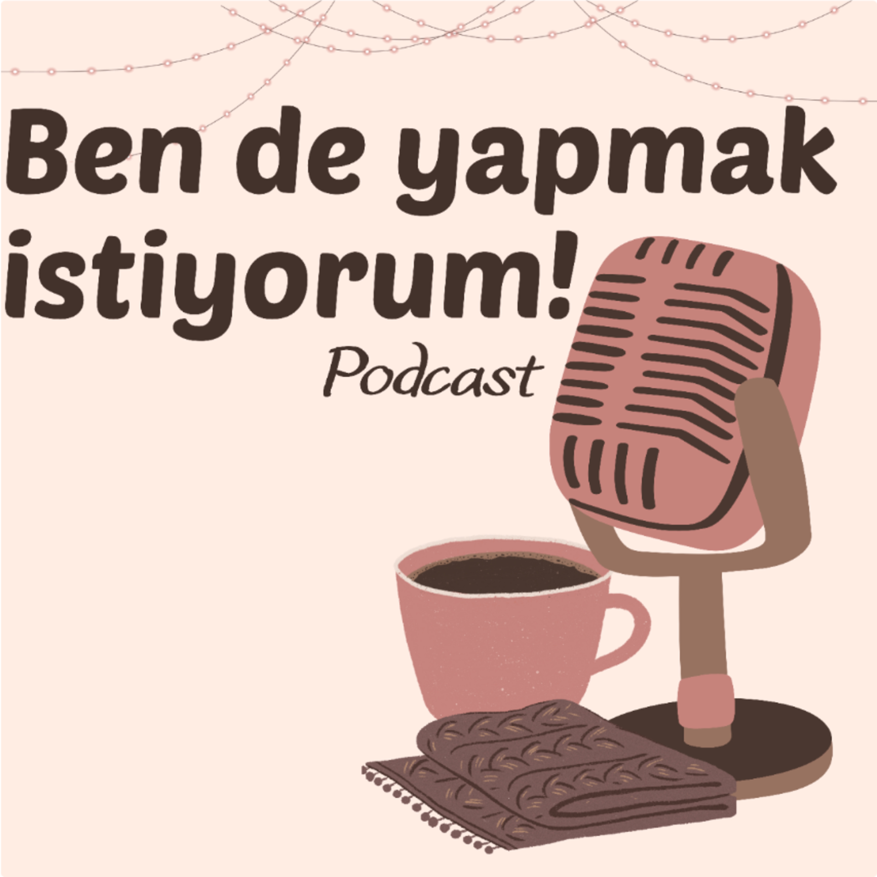 Ben de yapmak istiyorum! podcast artwork