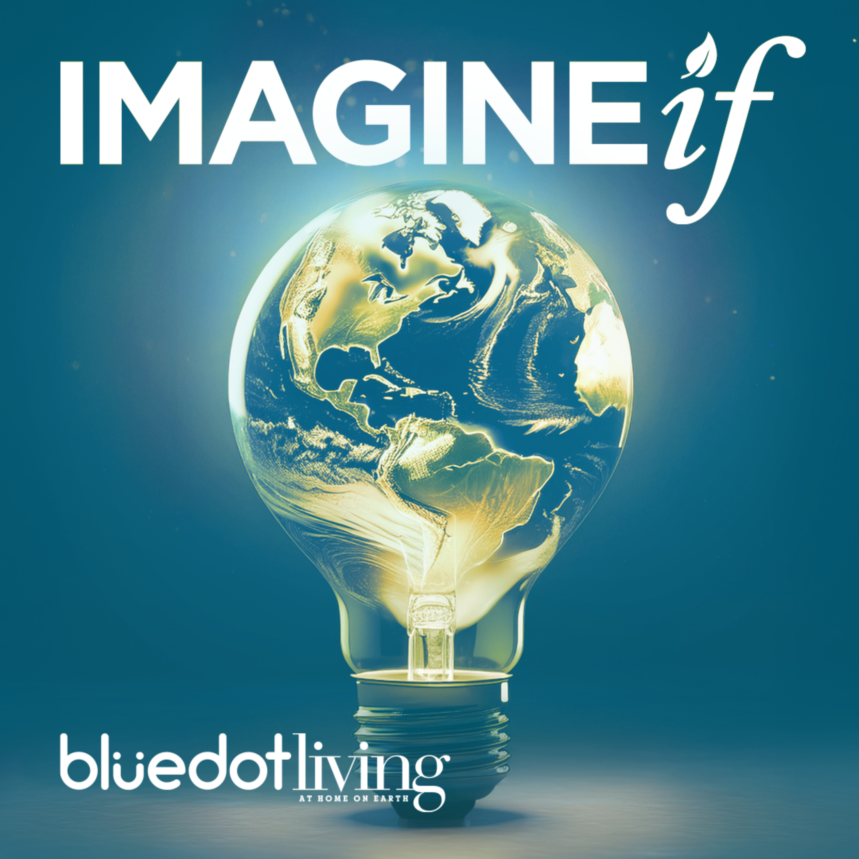Imagine If... a Bluedot Living Podcast