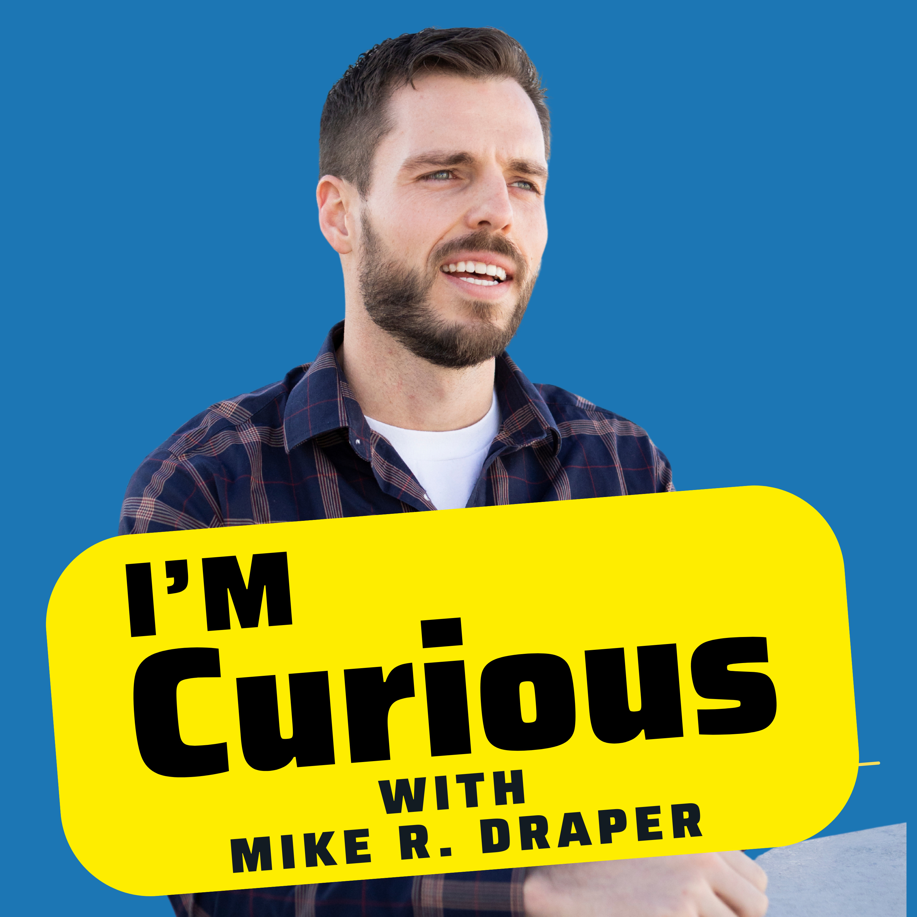 I'm Curious with Mike Draper podcast artwork