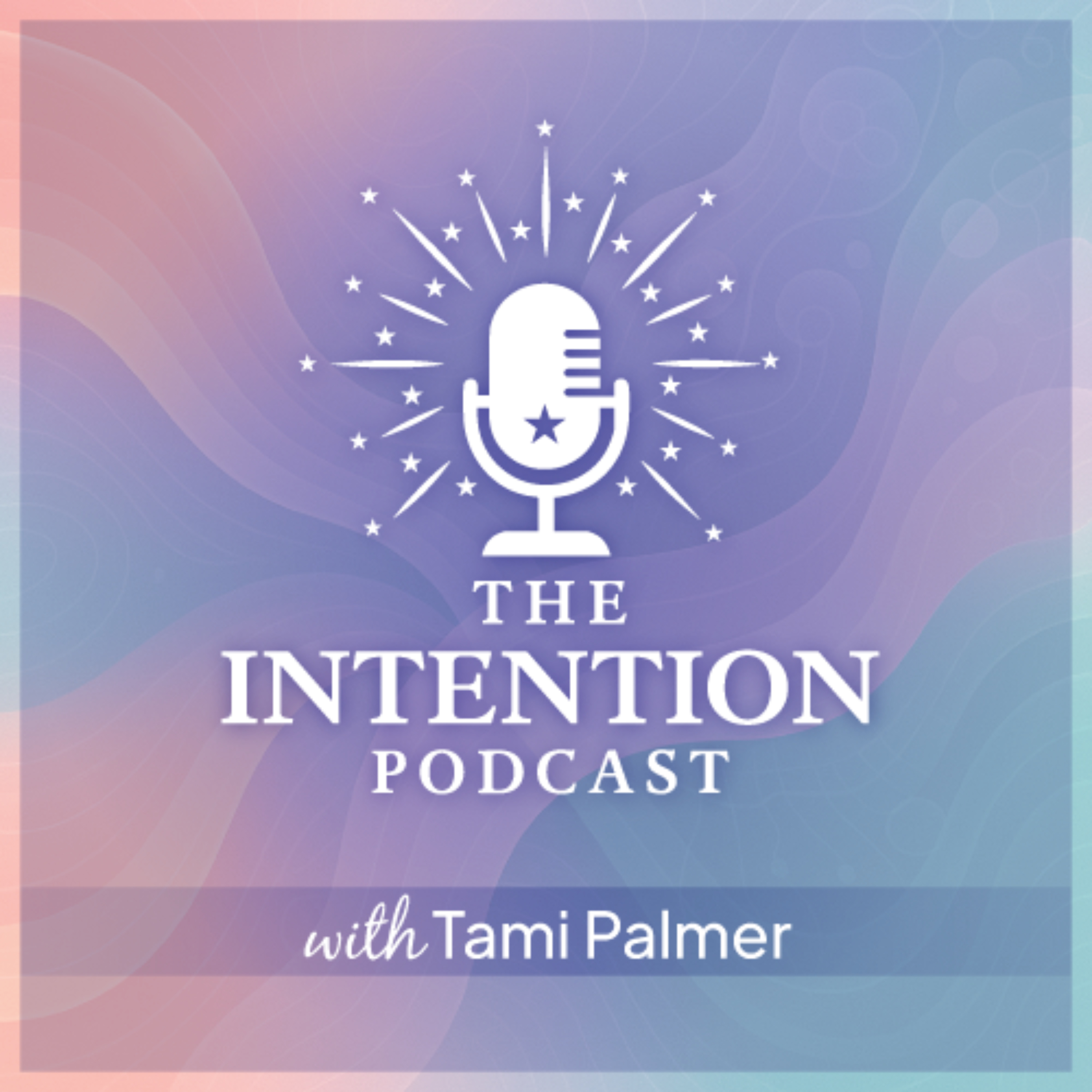 The Intention Podcast with Tami Palmer podcast artwork