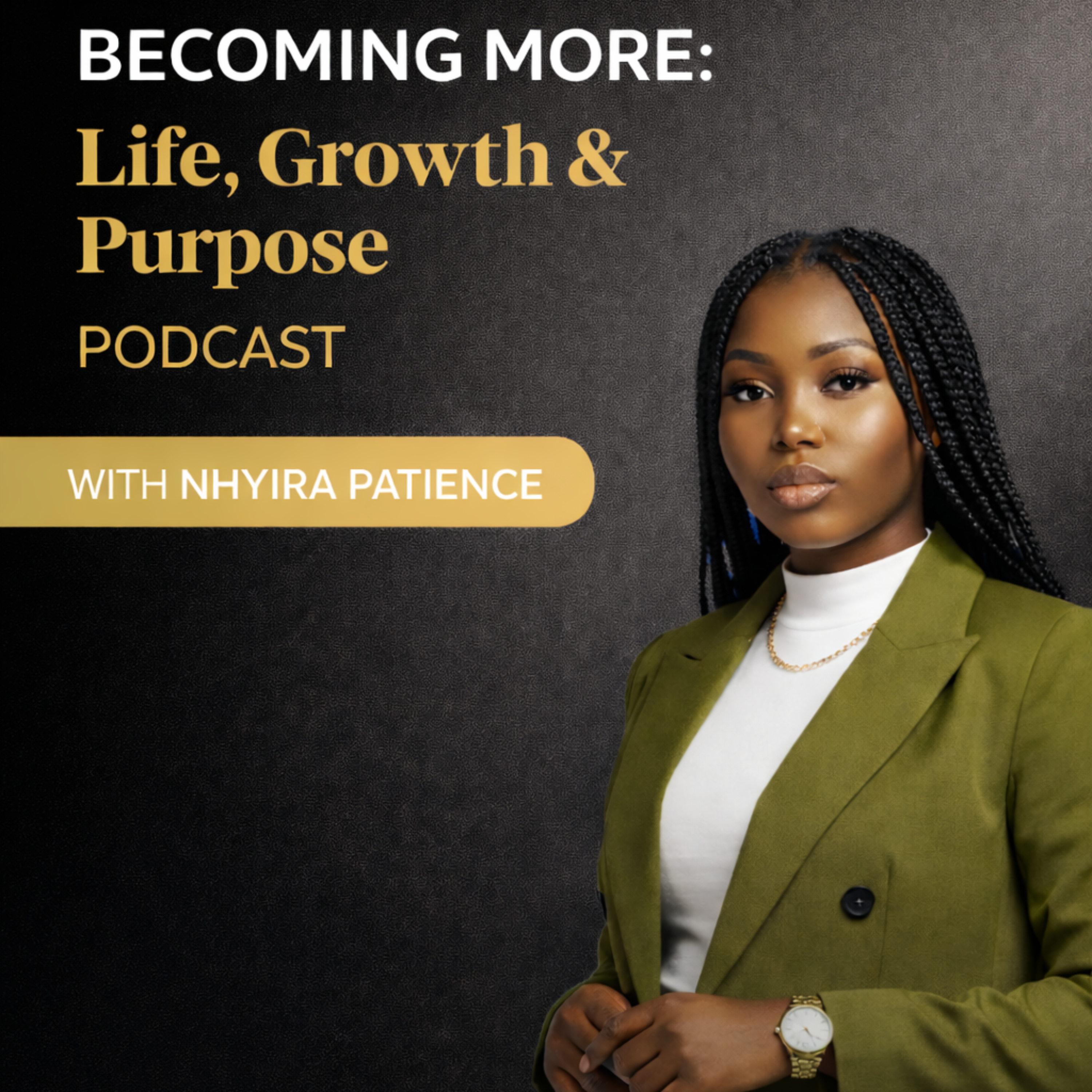 Becoming More: Life, Growth & Purpose with Nhyira Patience podcast artwork