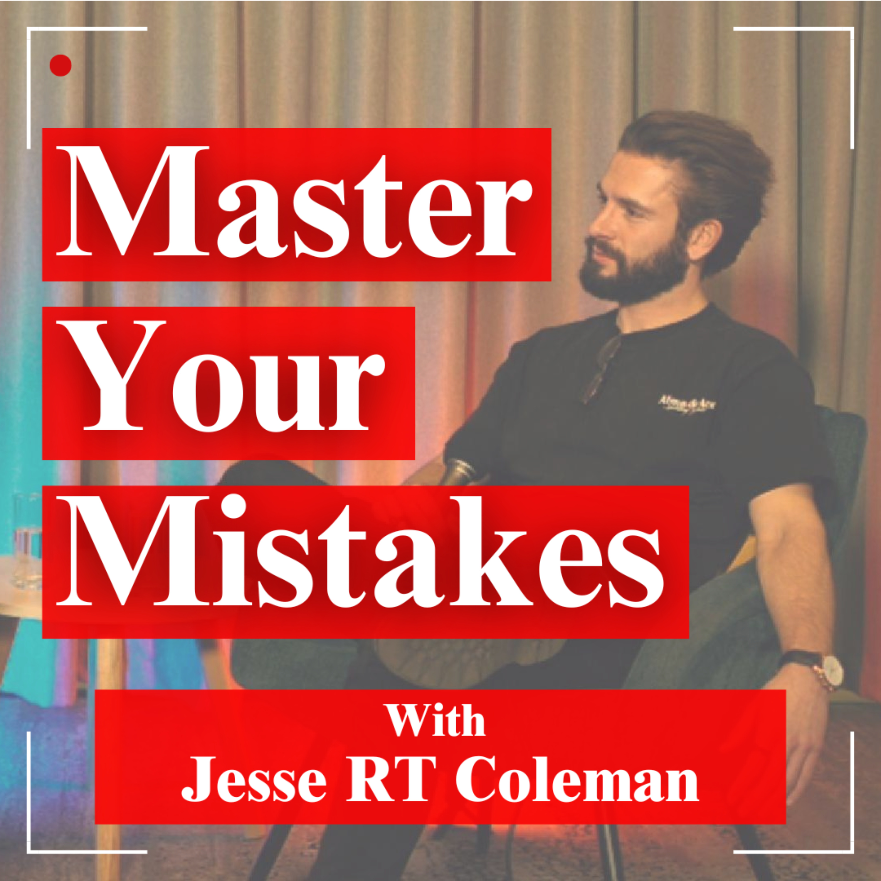 Master Your Mistakes - with Jesse RT Coleman podcast artwork