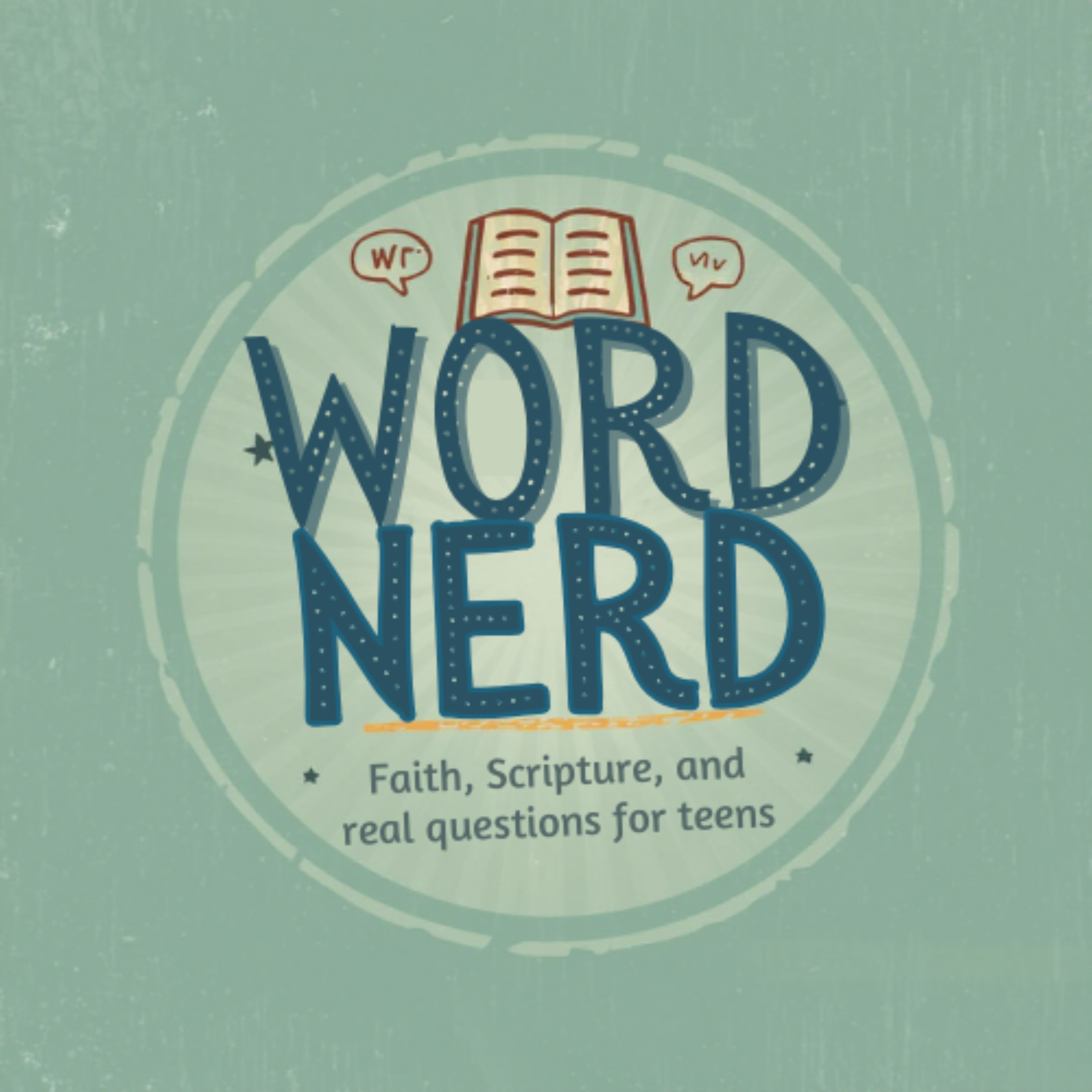 Word Nerd - Faith, Scripture, and real questions for teens