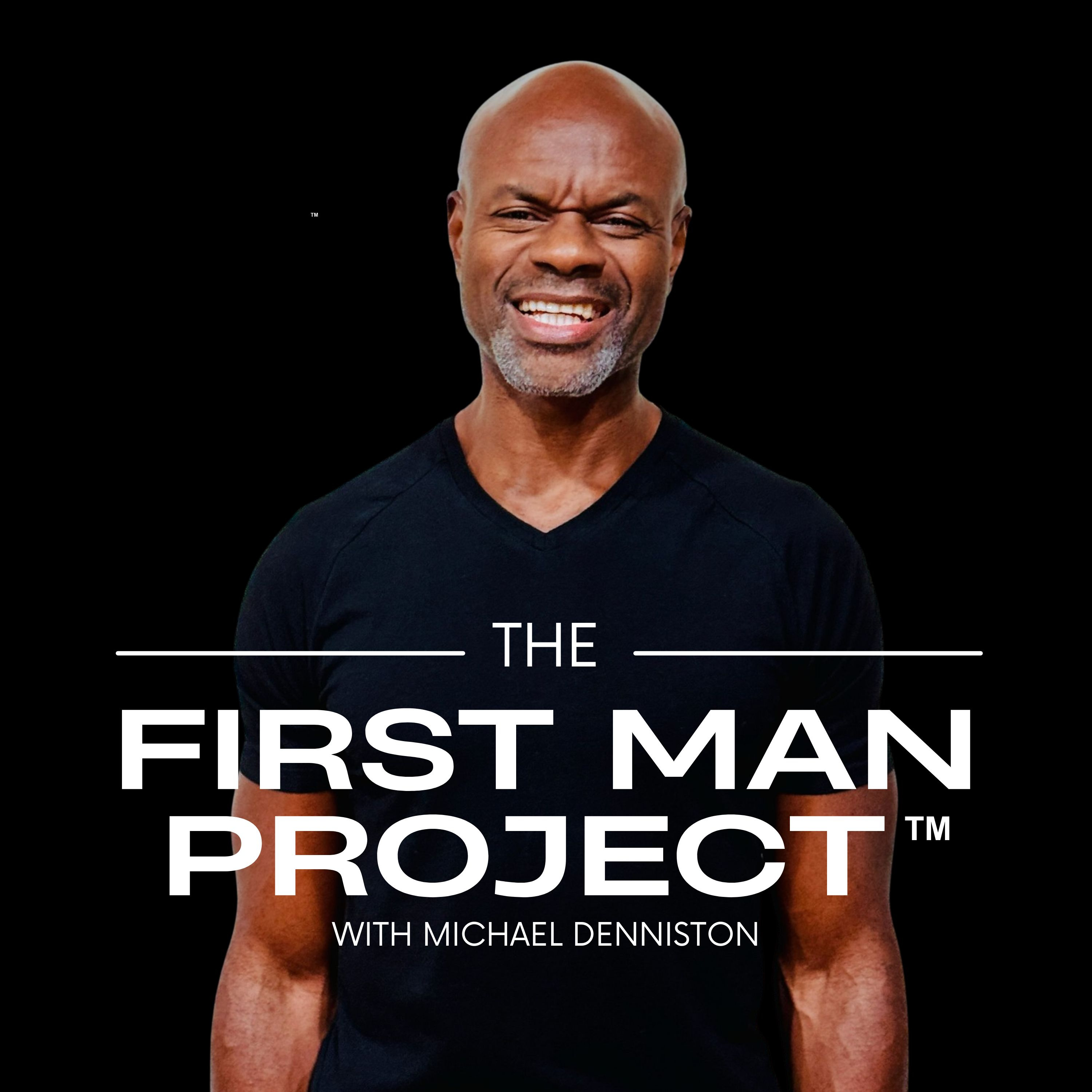 The First Man Project with Michael Denniston podcast artwork