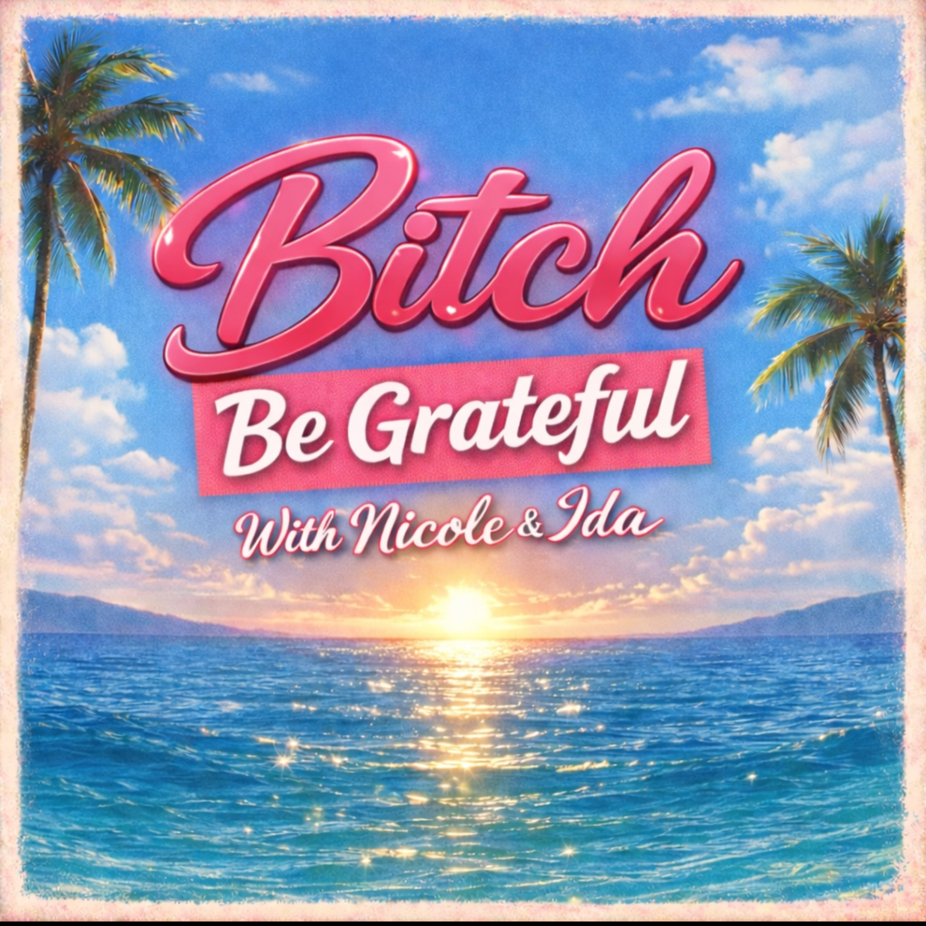 Bitch Be Grateful podcast artwork