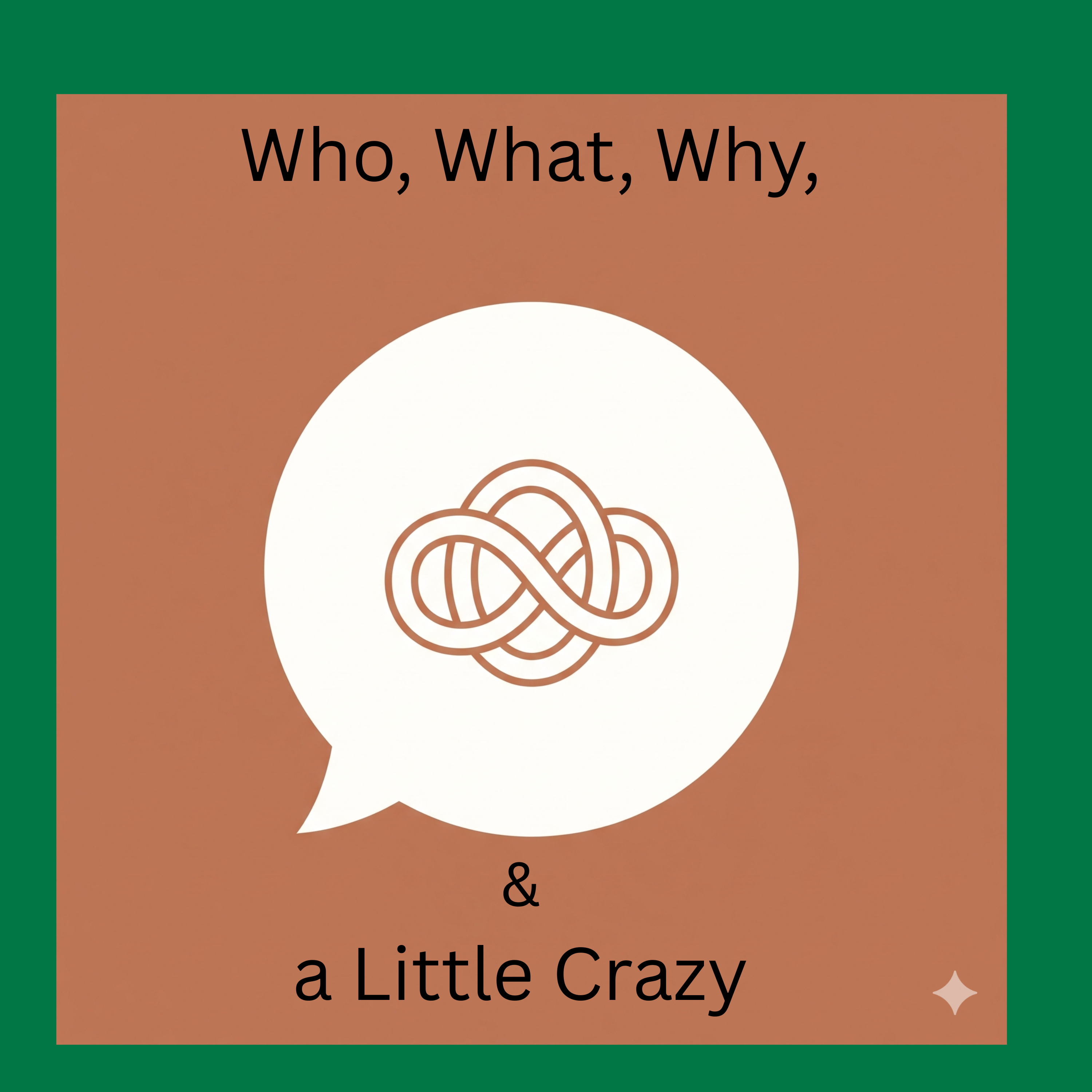 Who, What, Why, and a Little Crazy podcast artwork