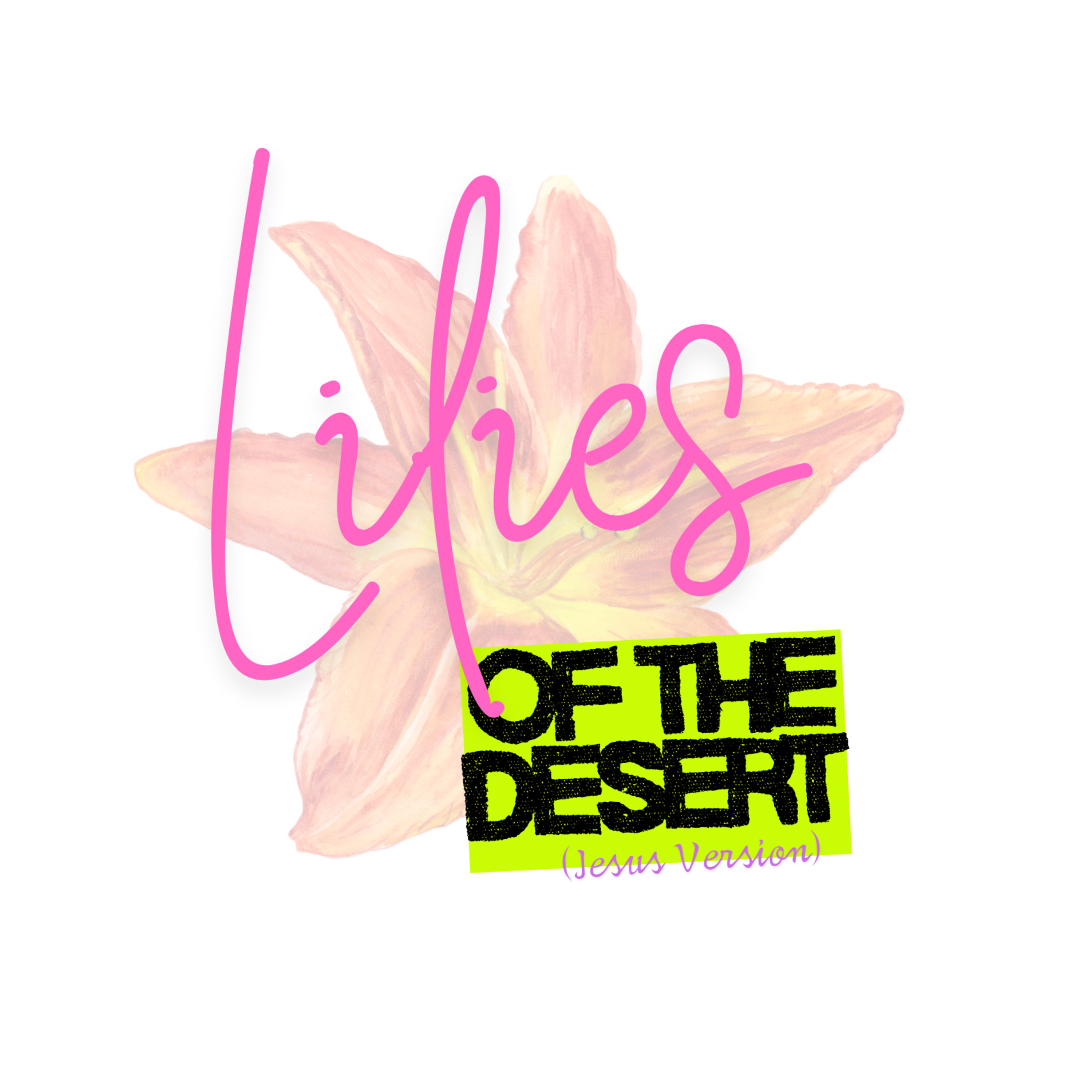 Lilies of the Desert (Jesus Version) podcast artwork