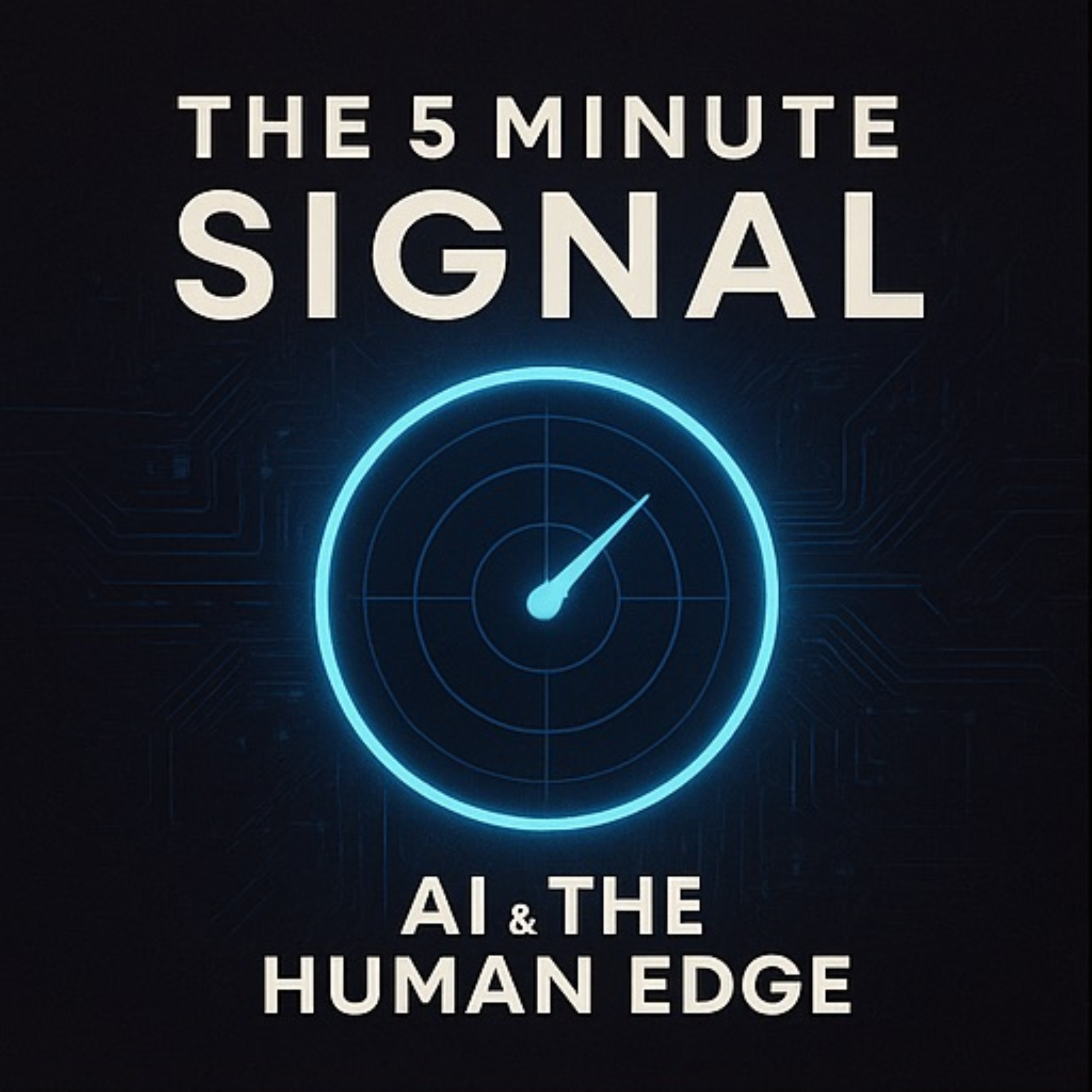THE 5 MINUTE SIGNAL: A.I. AND THE HUMAN EDGE podcast artwork