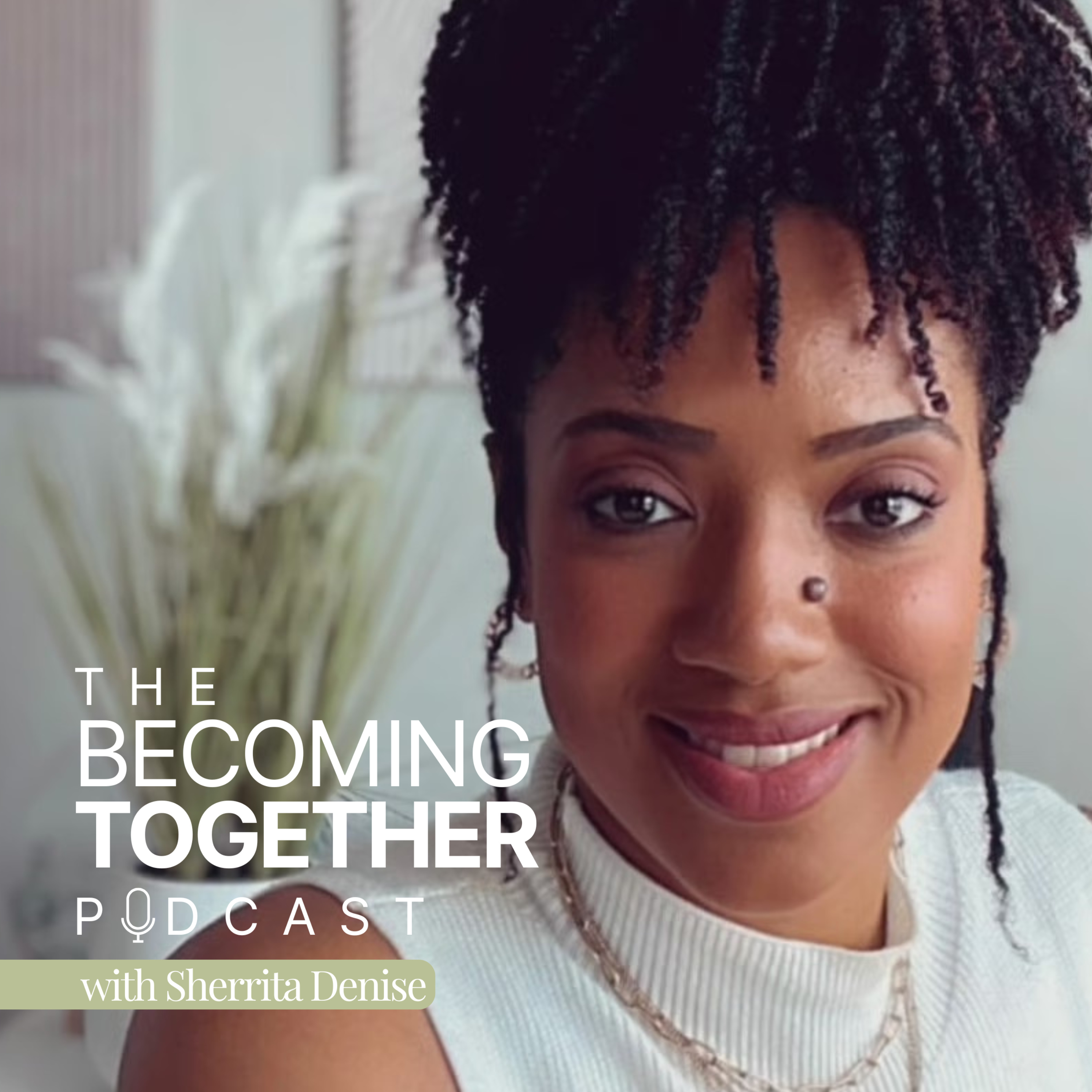 Becoming Together with Sherrita Denise podcast artwork