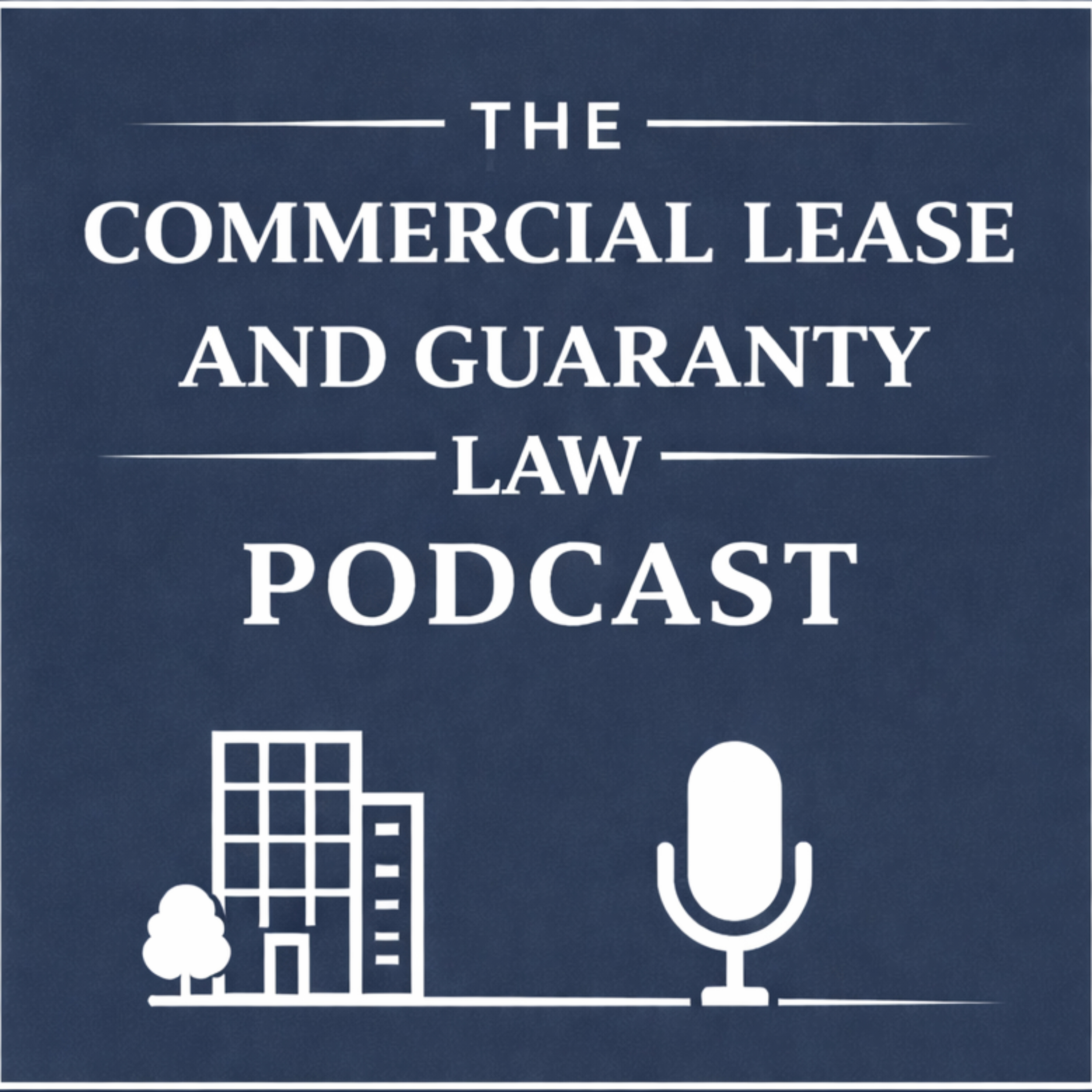 The Commercial Lease and Guaranty Law Podcast podcast artwork