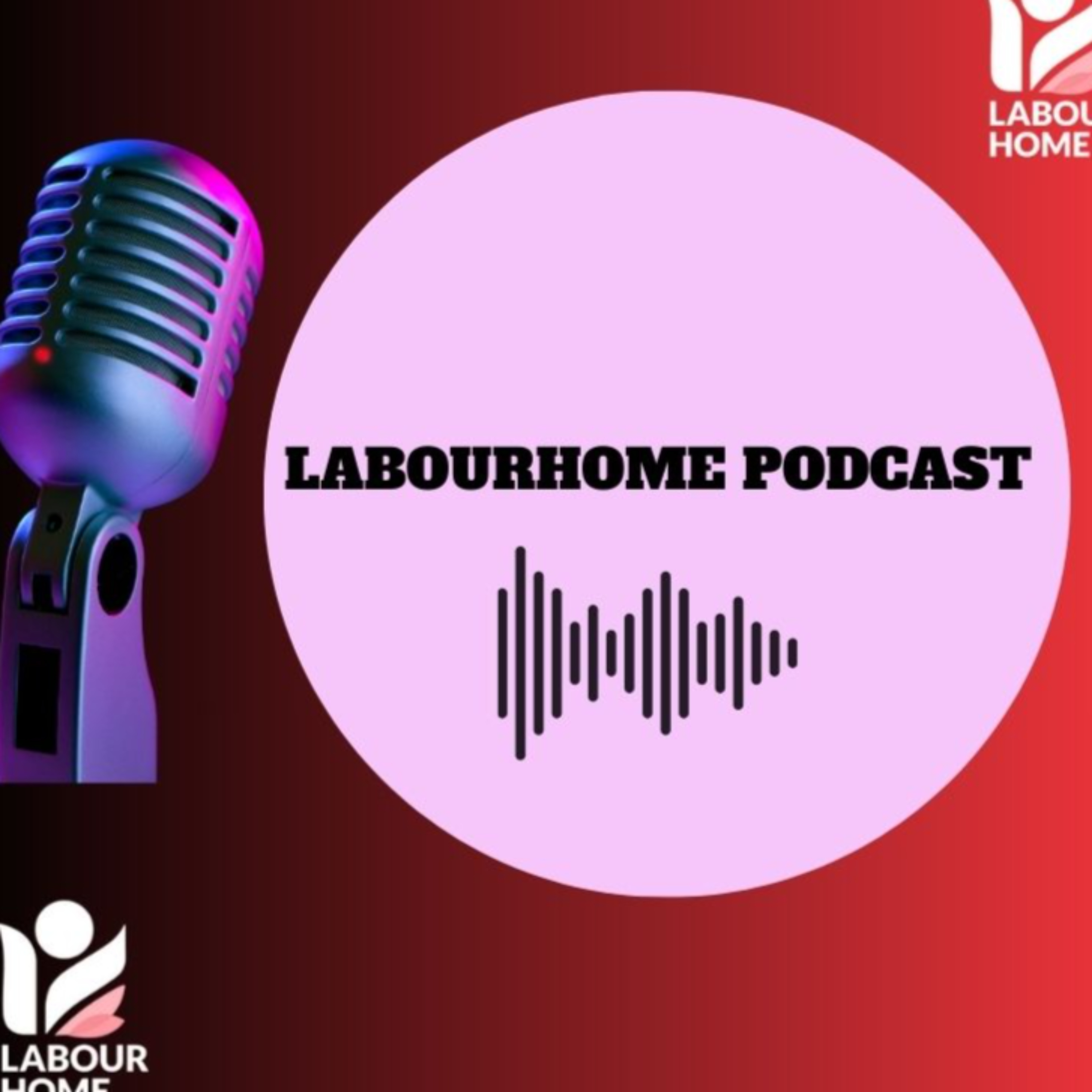 Labour Home Podcast