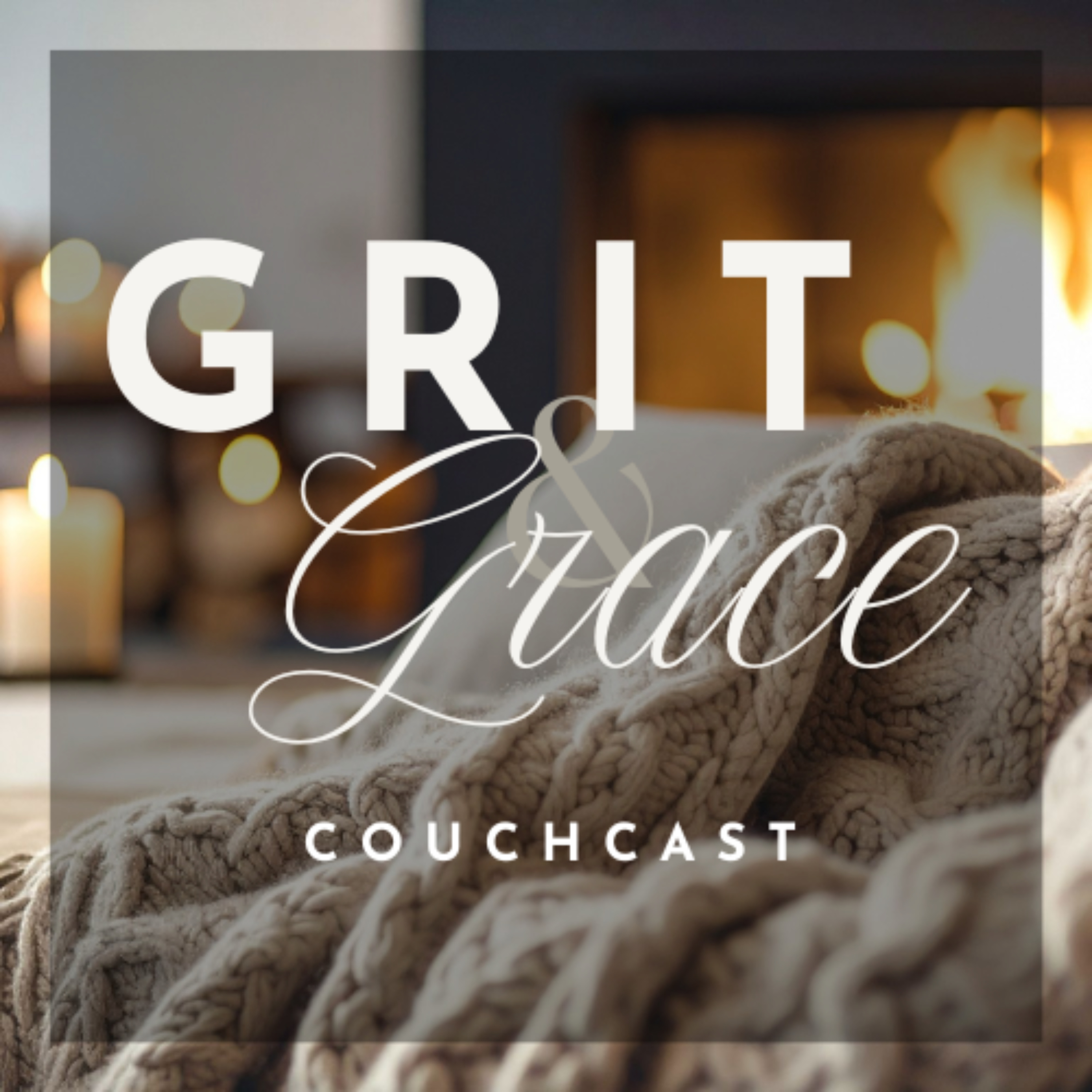 Grit and Grace | A Couchcast podcast artwork