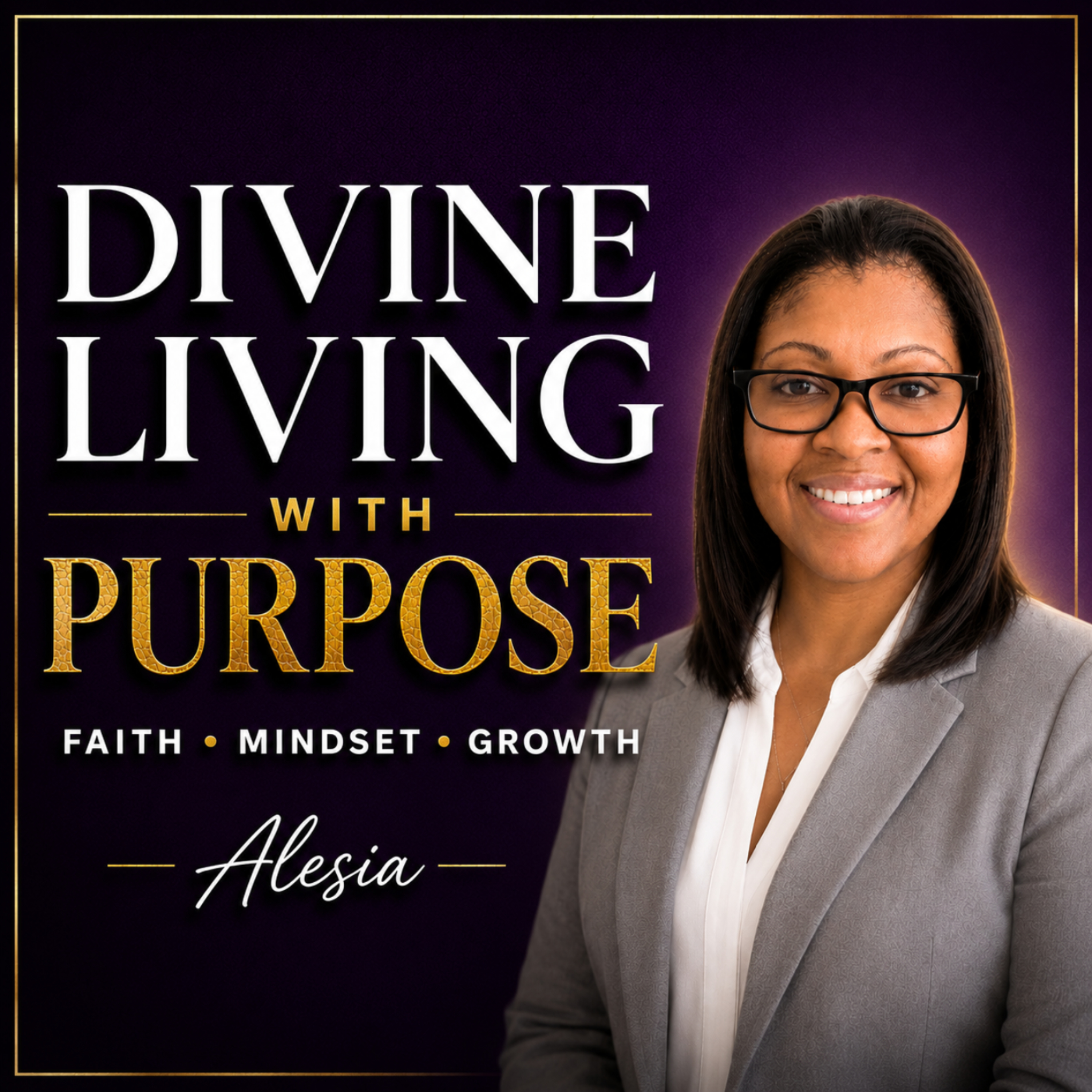 Divine Living With Purpose: Personal Growth and Mindset Podcast podcast artwork