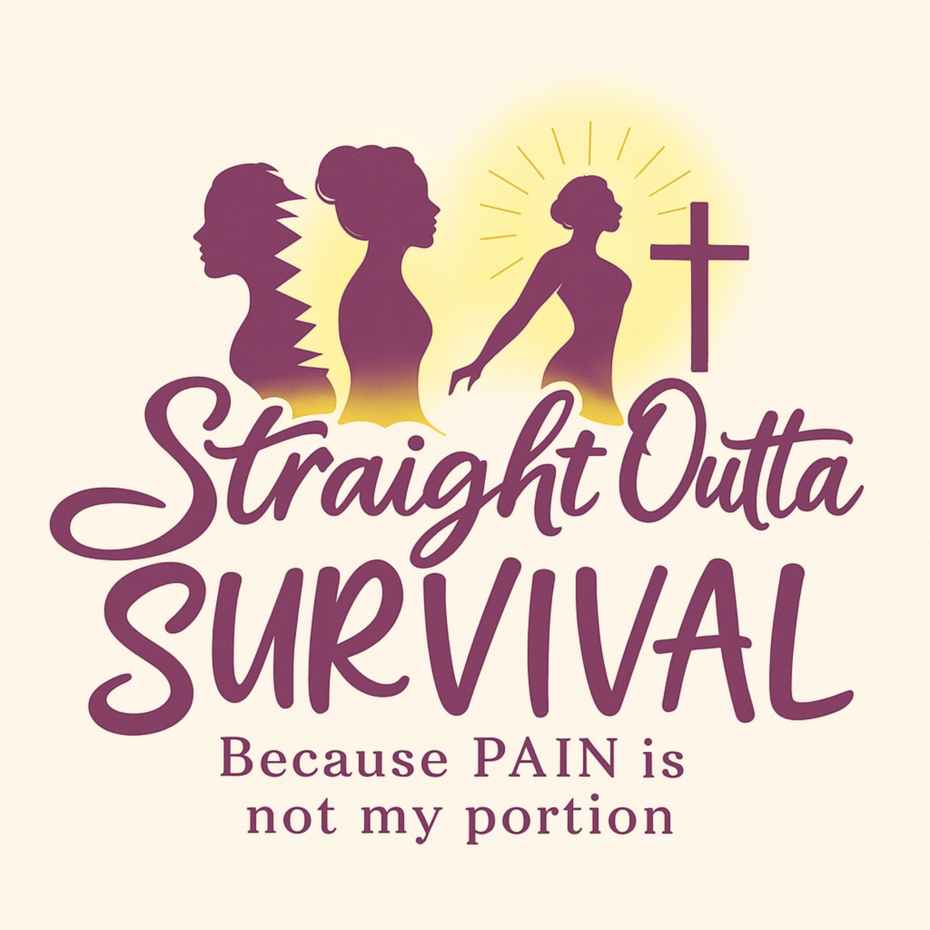 Straight Outta Survival…Because PAIN is NOT my portion