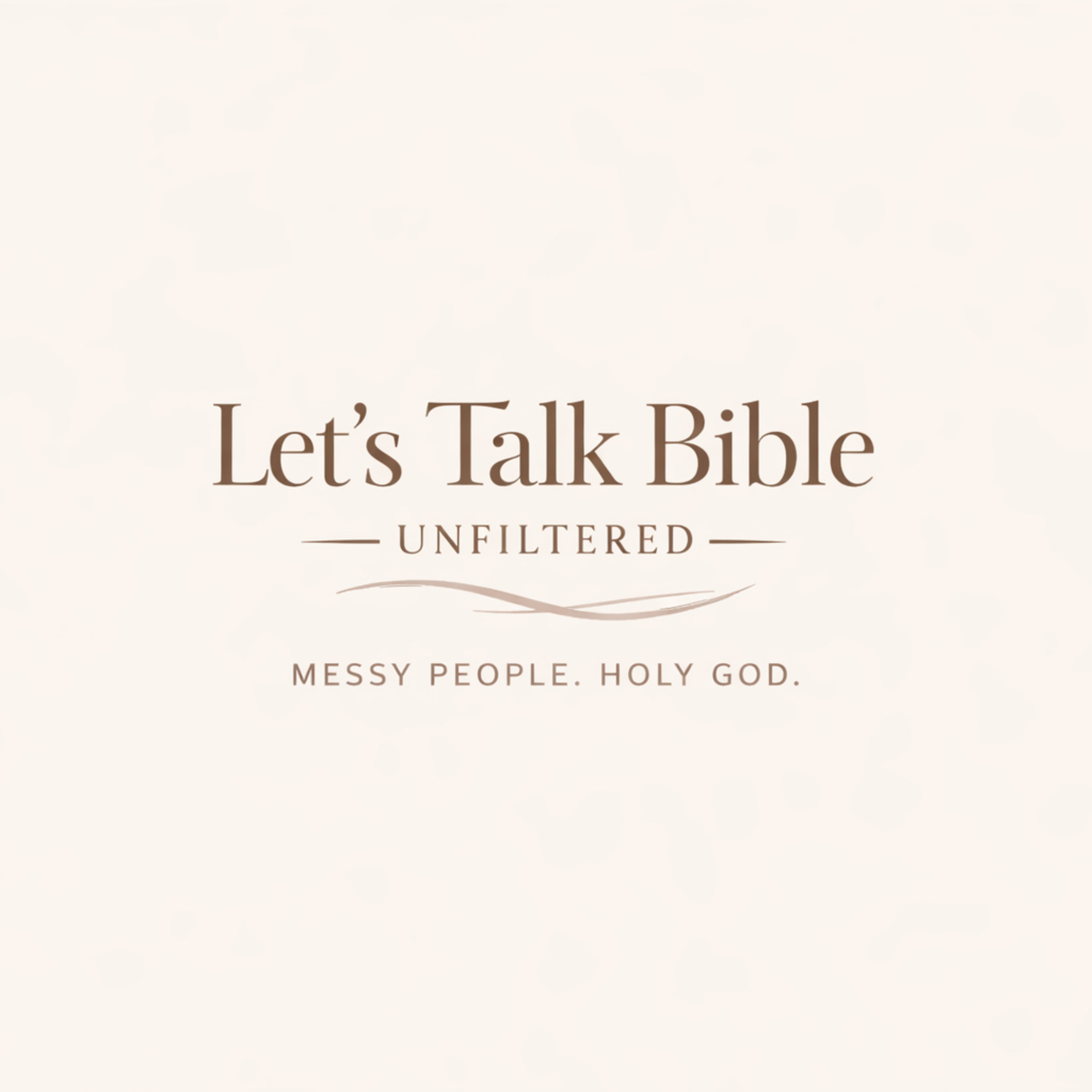 Let’s Talk Bible: Unfiltered podcast artwork