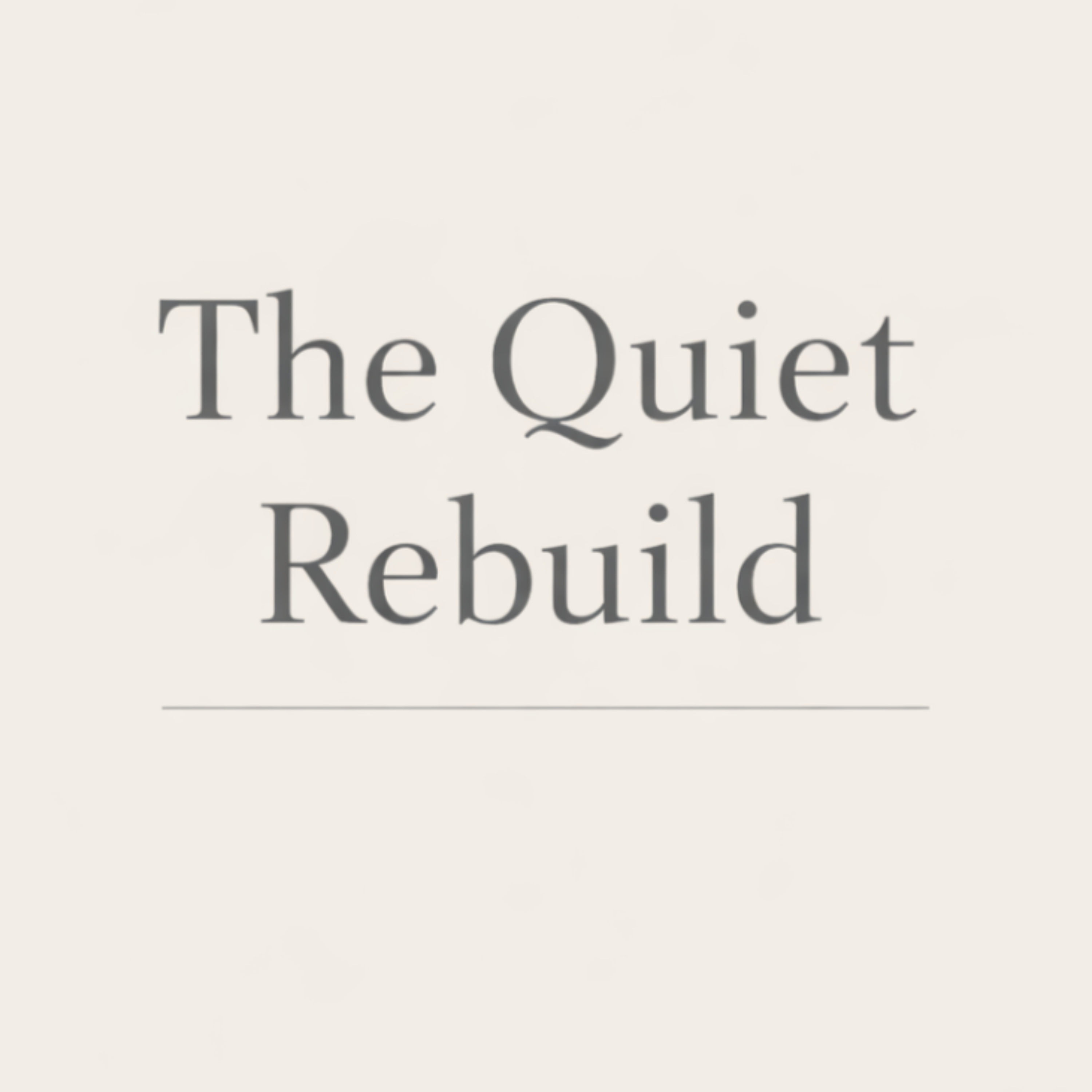 The Quiet Rebuild podcast artwork