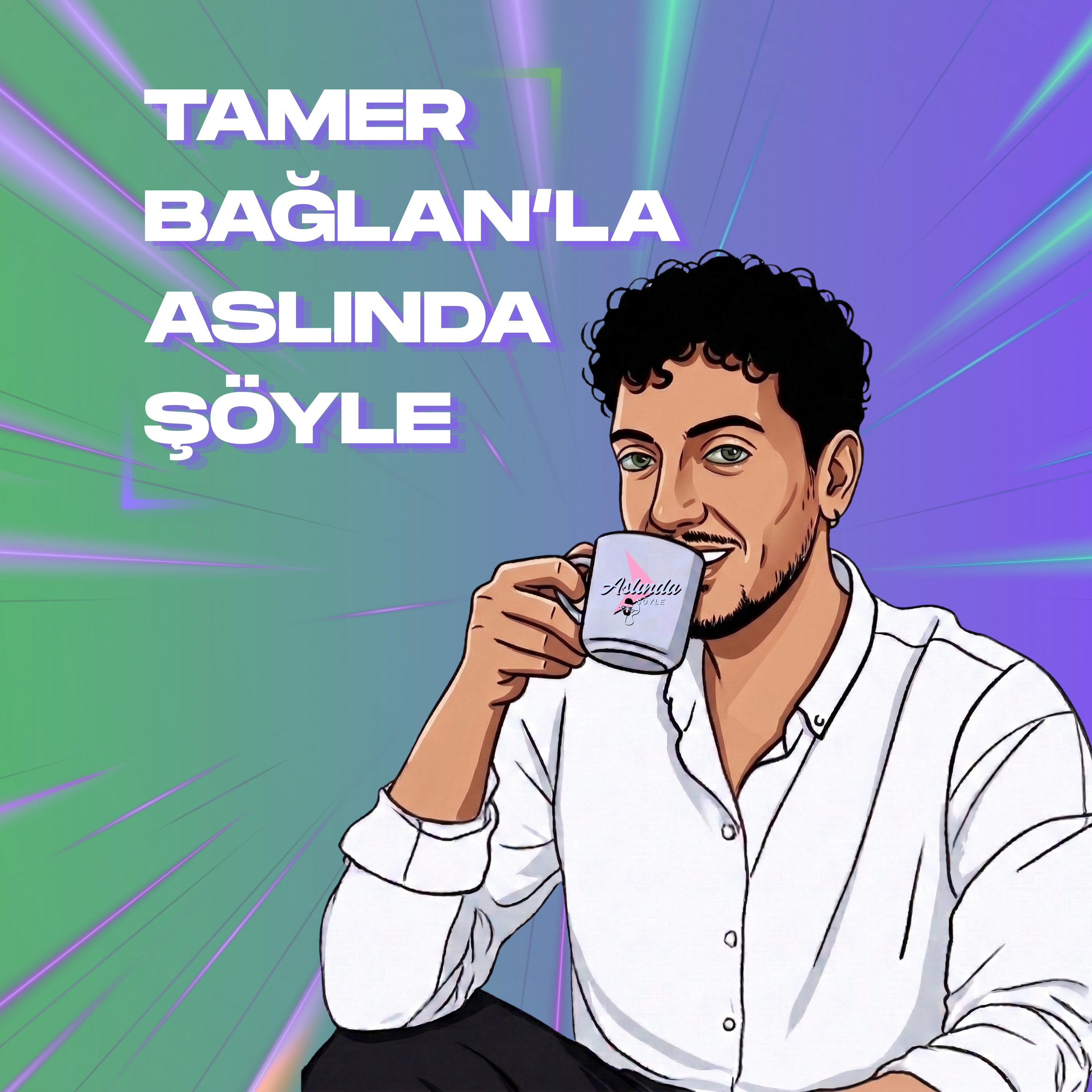 Tamer Bağlan’la Aslında Şöyle podcast artwork