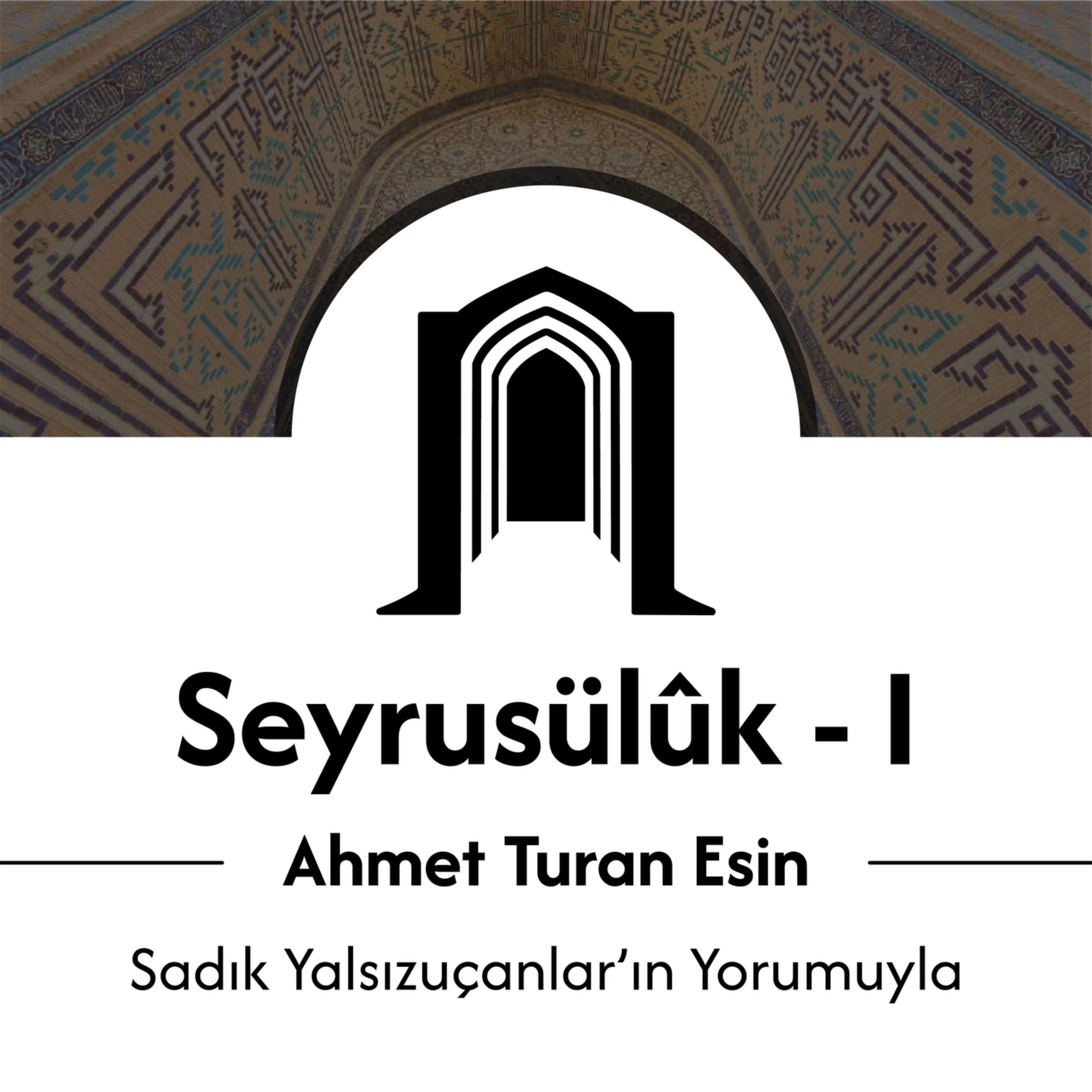 Seyrusülûk - I | Ahmet Turan Esin podcast artwork