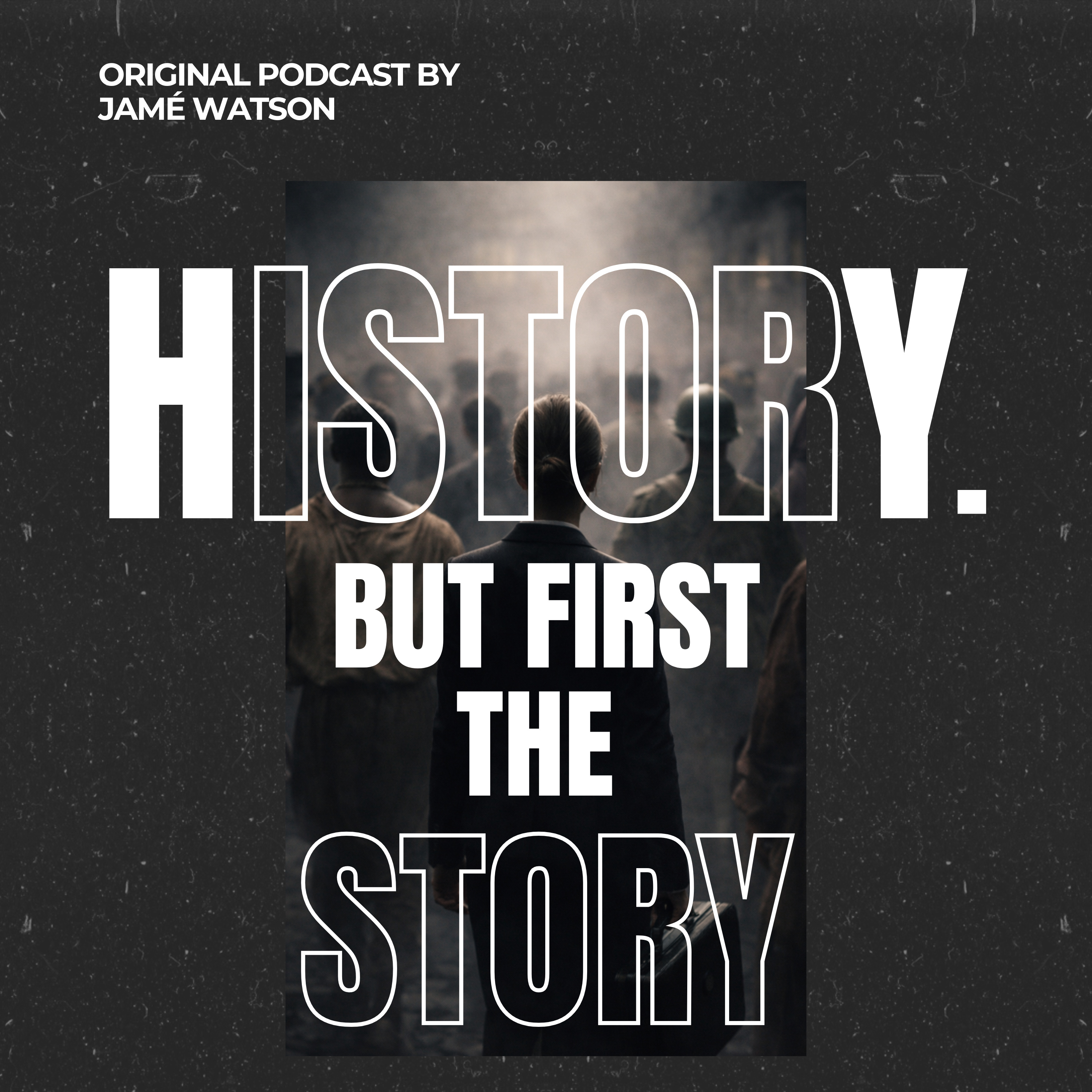 History, But First the Story podcast artwork