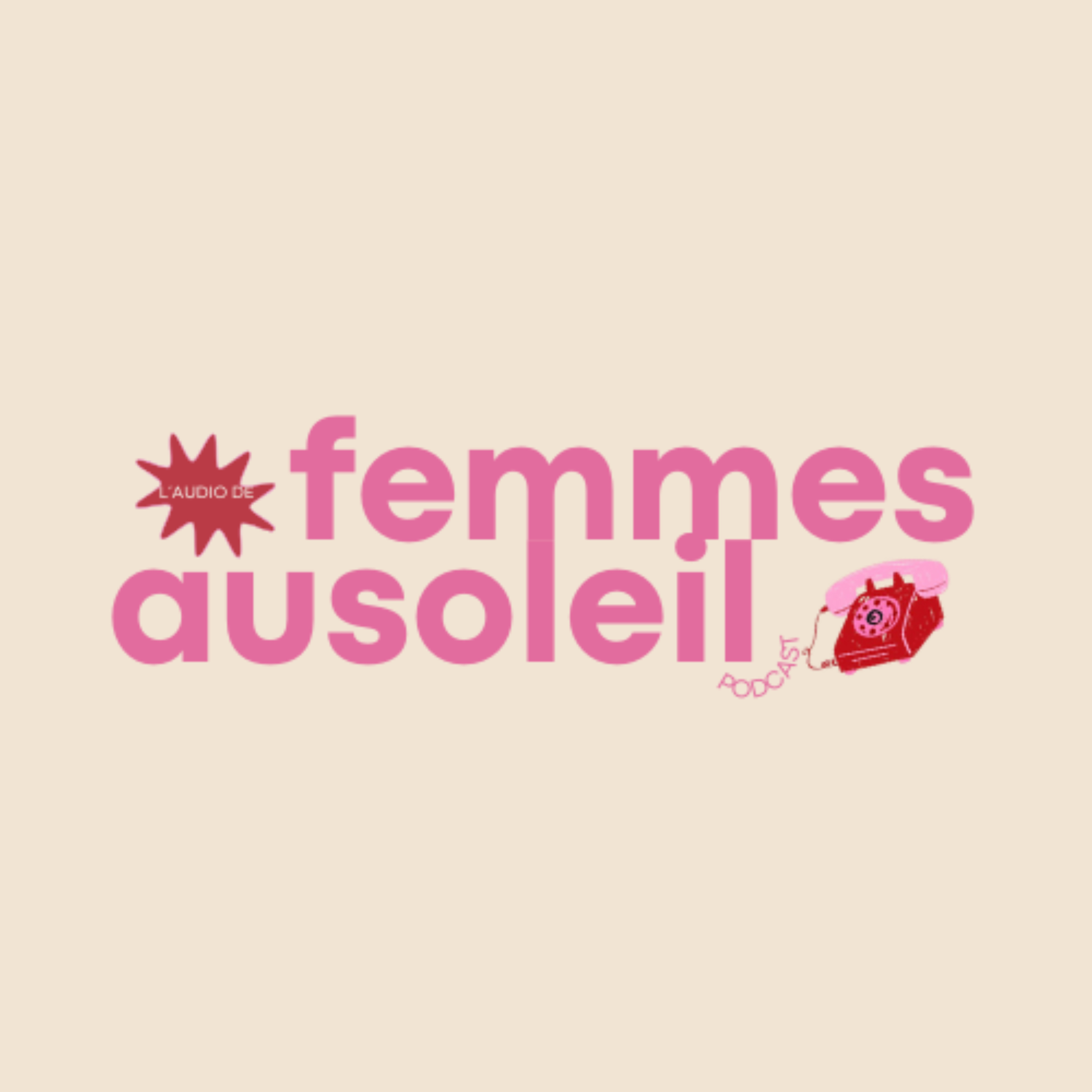 C'est quoi le podcast femmesausoleil ?