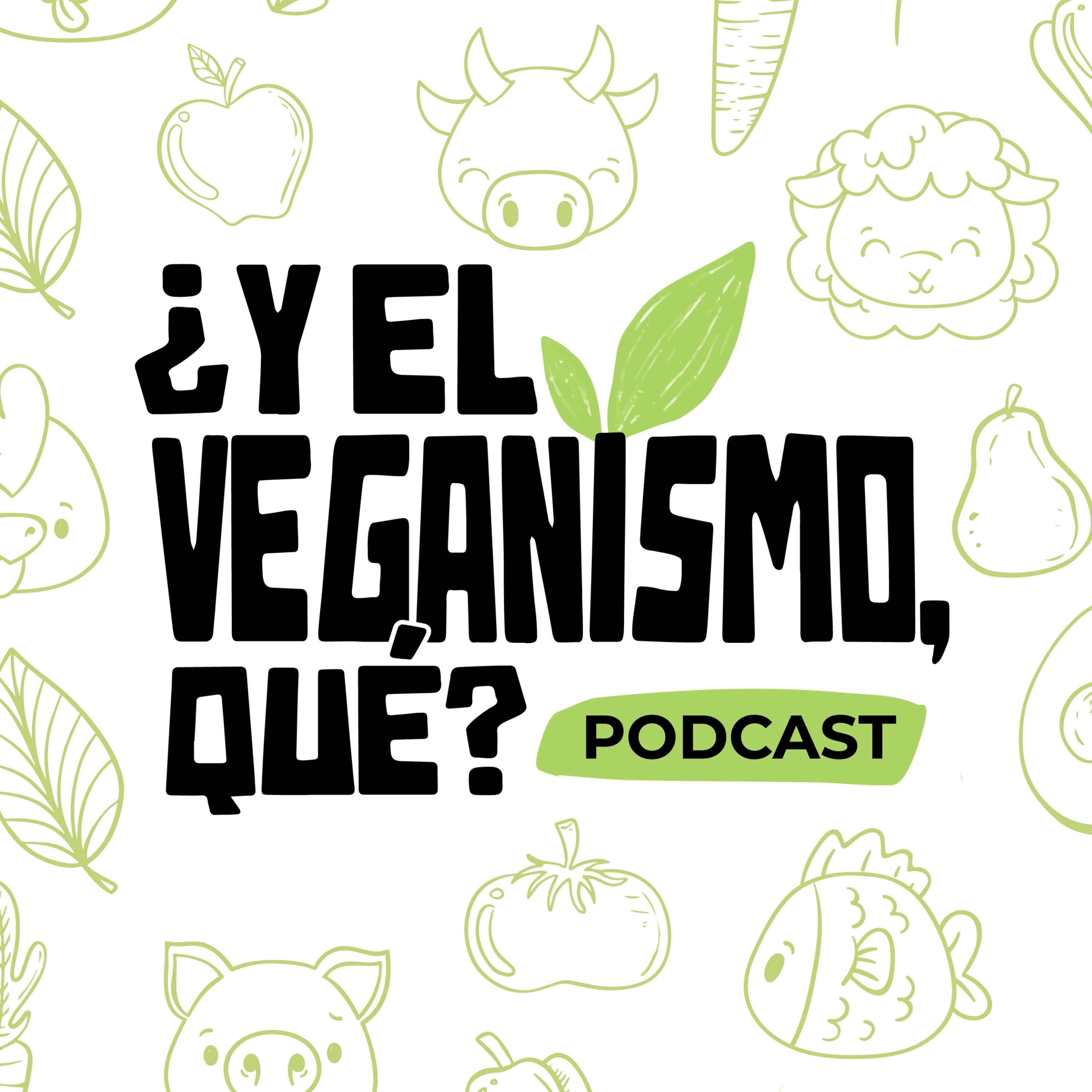 ¿Y el veganismo, qué? - Podcast