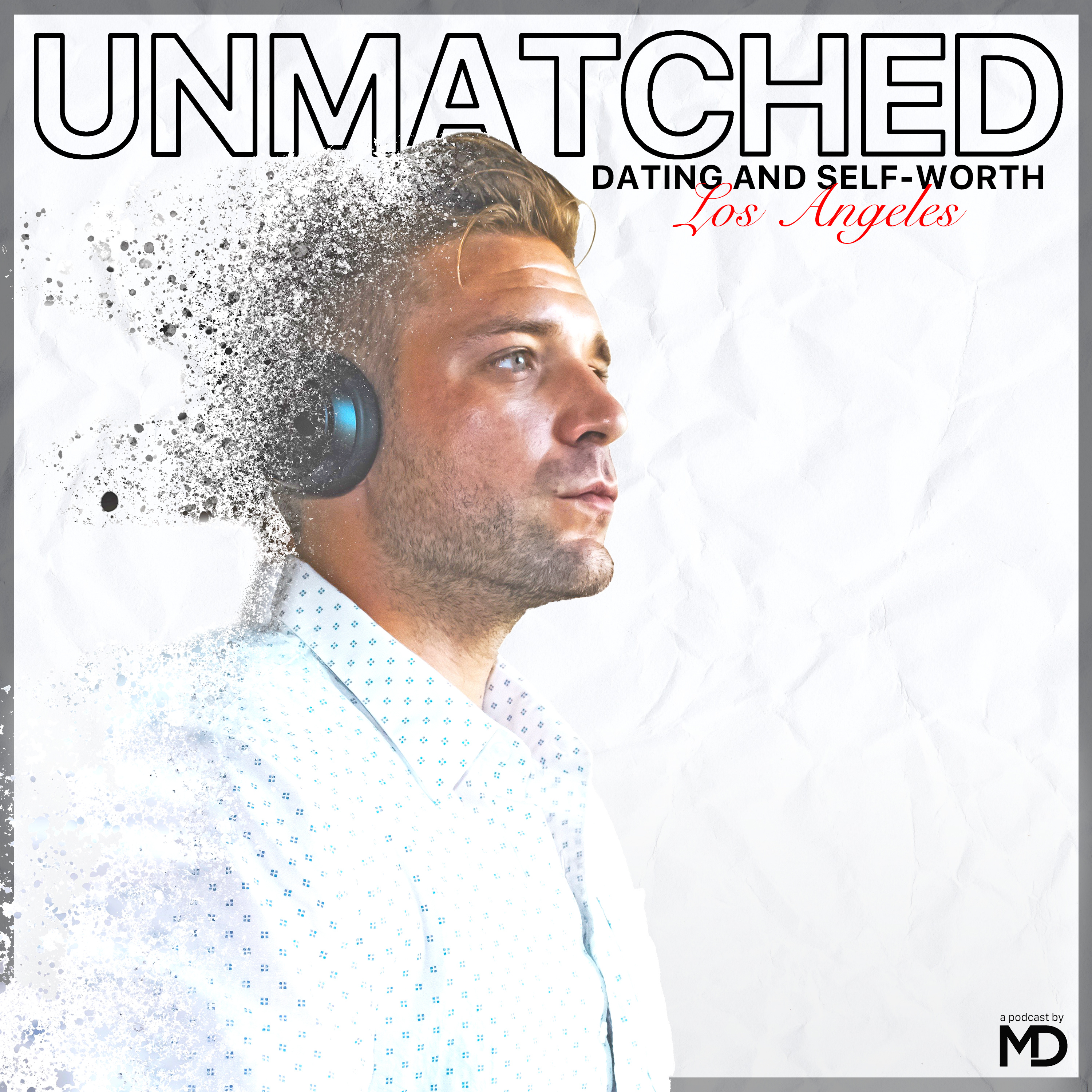 UnMatched: Dating and Self-Worth in Los Angeles cover art