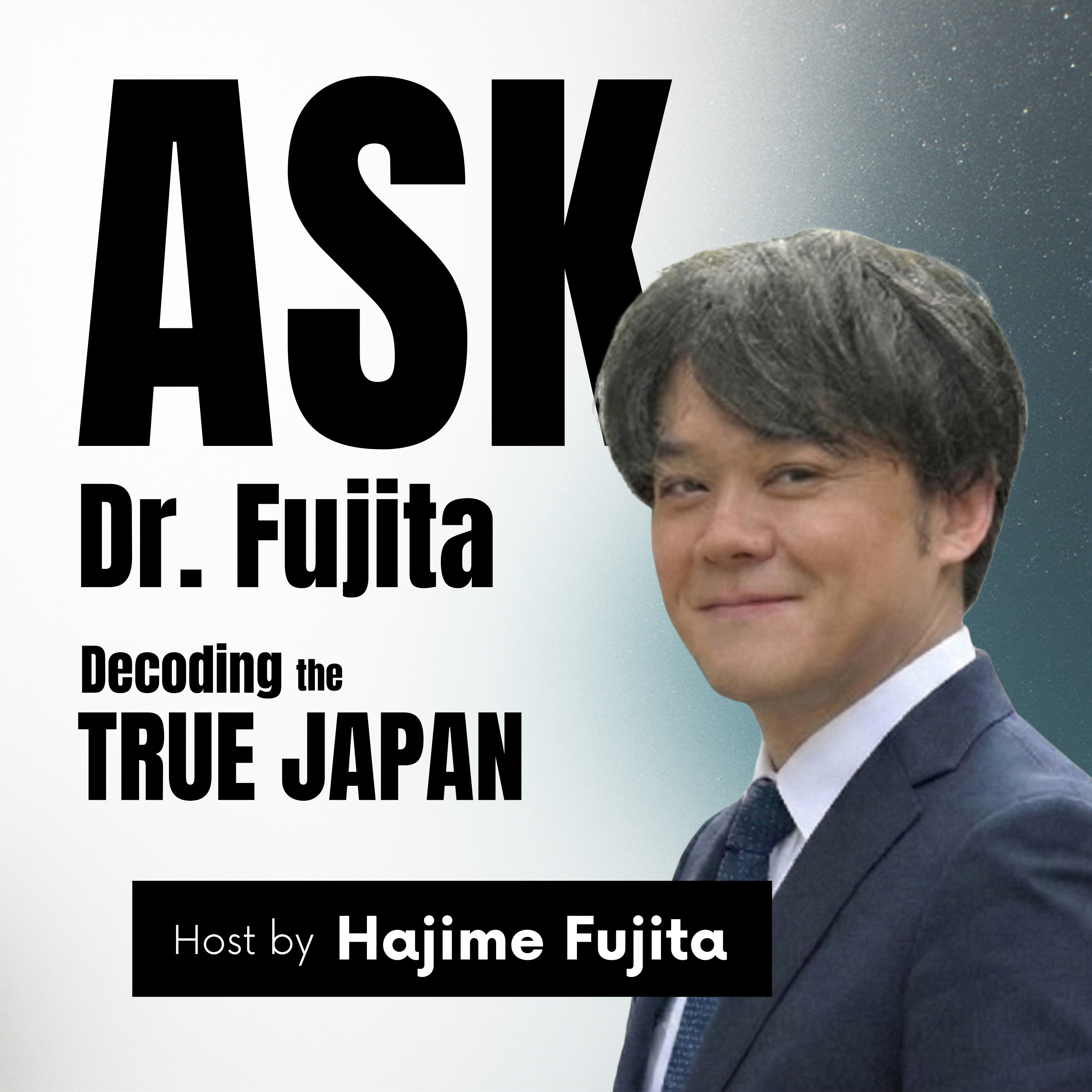 Ask Dr. Fujita - Decoding the True JAPAN! podcast artwork