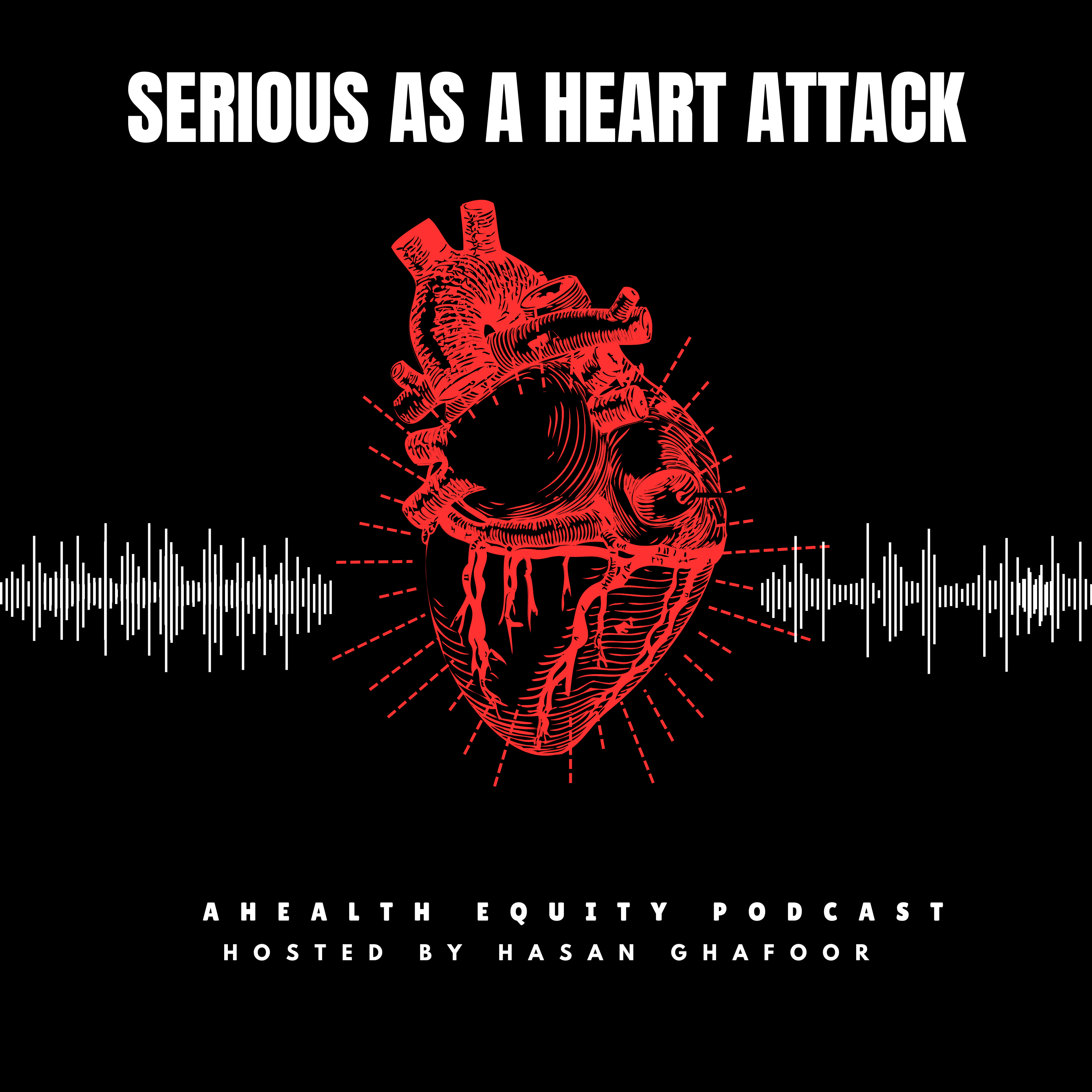 Serious as a Heart Attack: A Health Equity Podcast