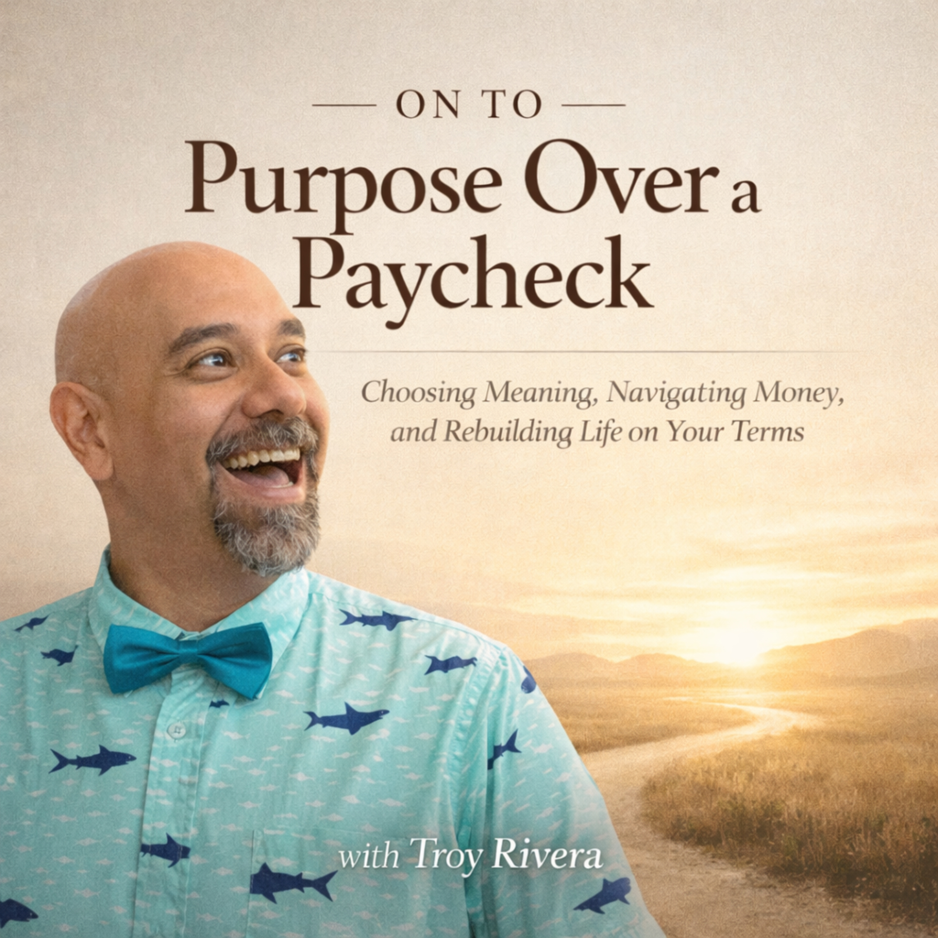 On to Purpose Over a Paycheck: Choosing Meaning, Navigating Money, and Rebuilding Life on Your Terms podcast artwork